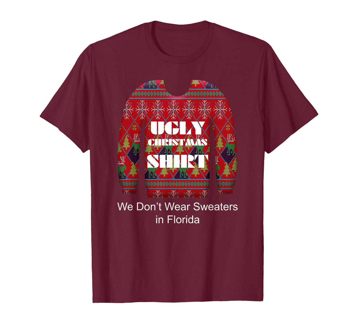 Ugly Christmas Shirt We Don't Wear Sweaters in Florida T-Shirt