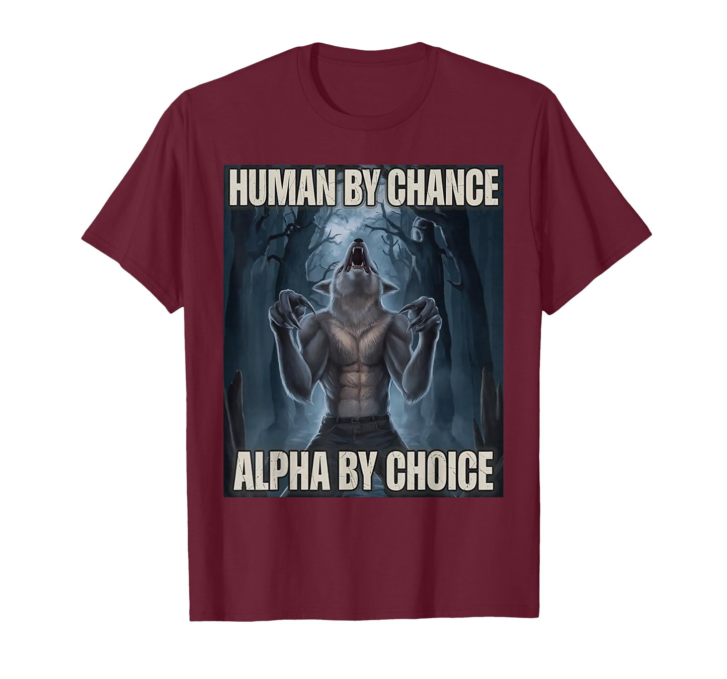 Human by Chance Alpha by Choice Alpha Wolf Meme Men Women T-Shirt