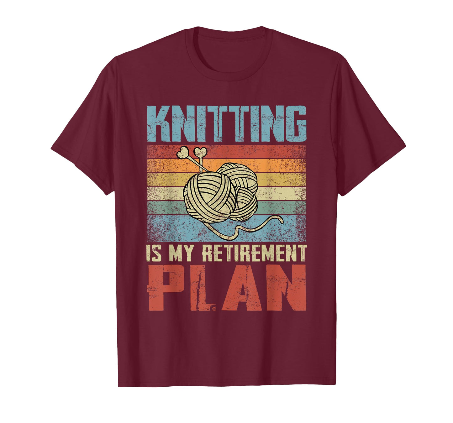Knitting Is My Retirement Plan Retired Knitting T-Shirt