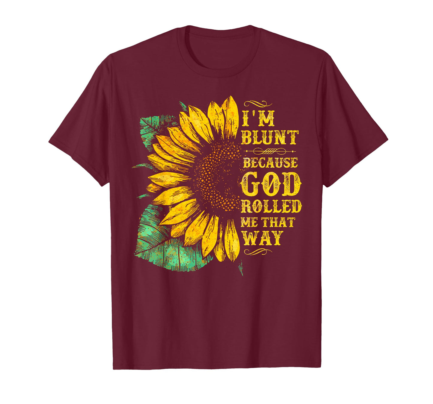 Christ Sunflower I'm Blunt Because God Rolled Me that way T-Shirt