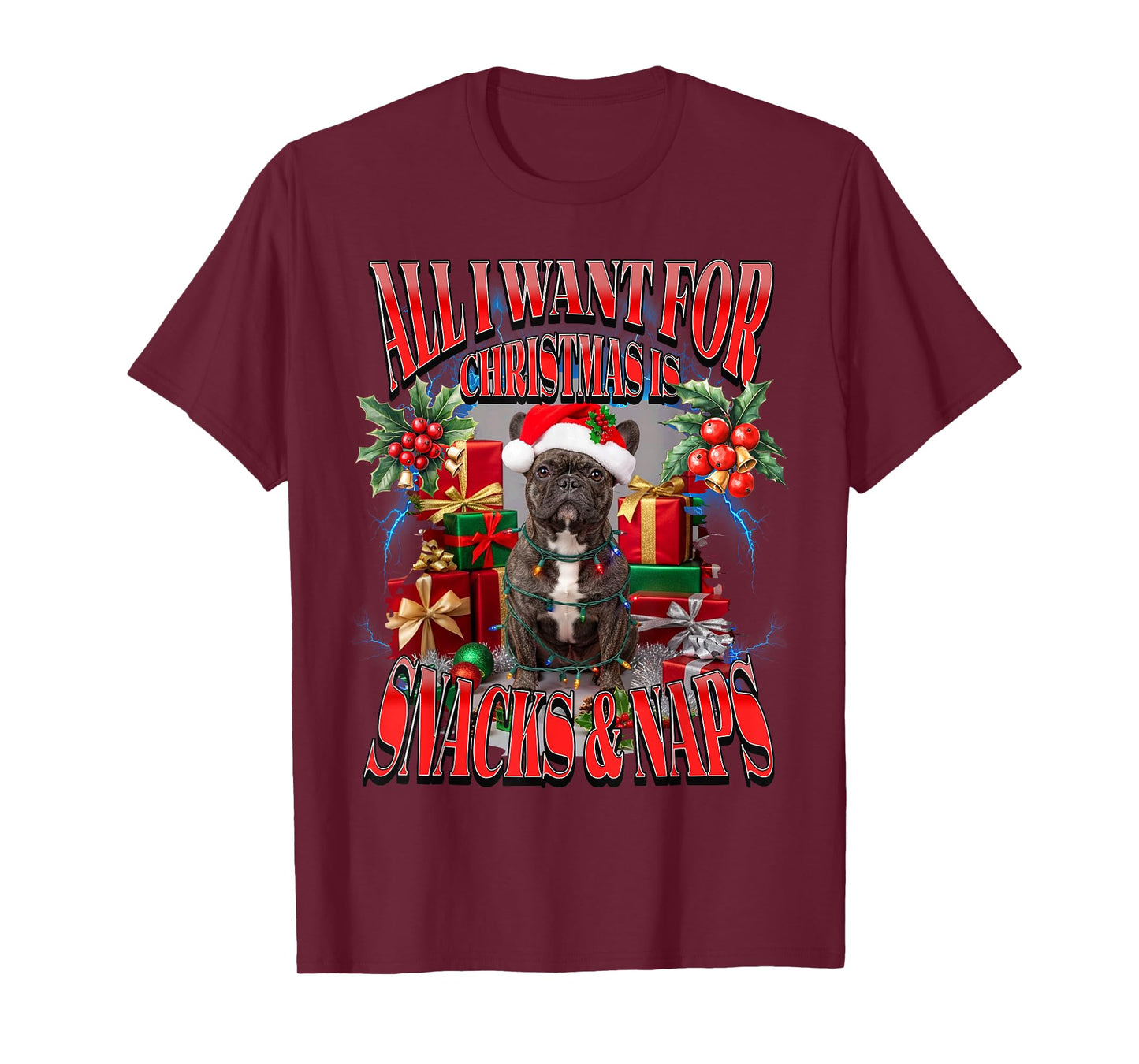 All I Want for Christmas is Snacks and Naps French Bulldog T-Shirt