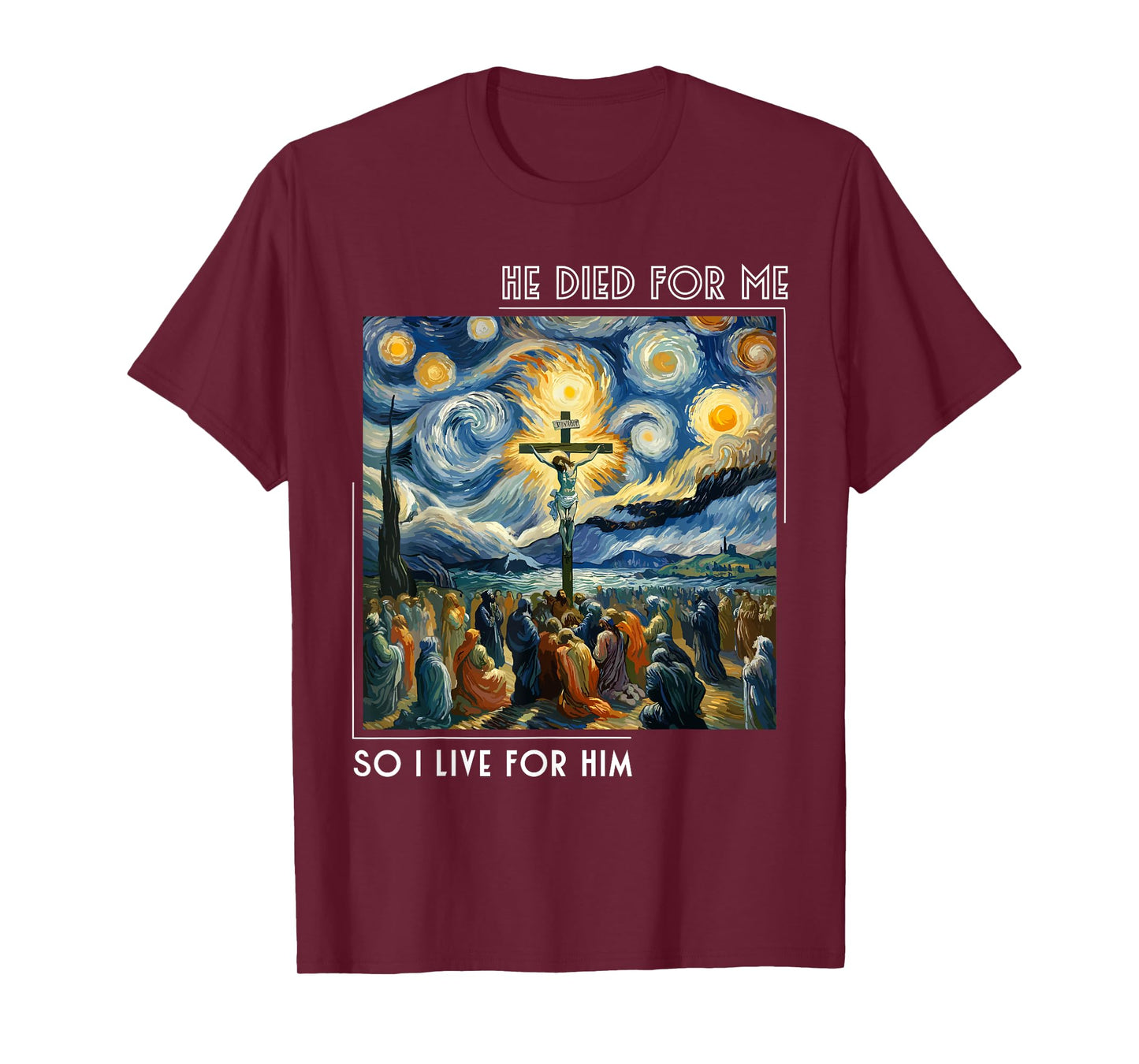 Jesus Died For Me Now I Live For Him Starry Night Style T-Shirt