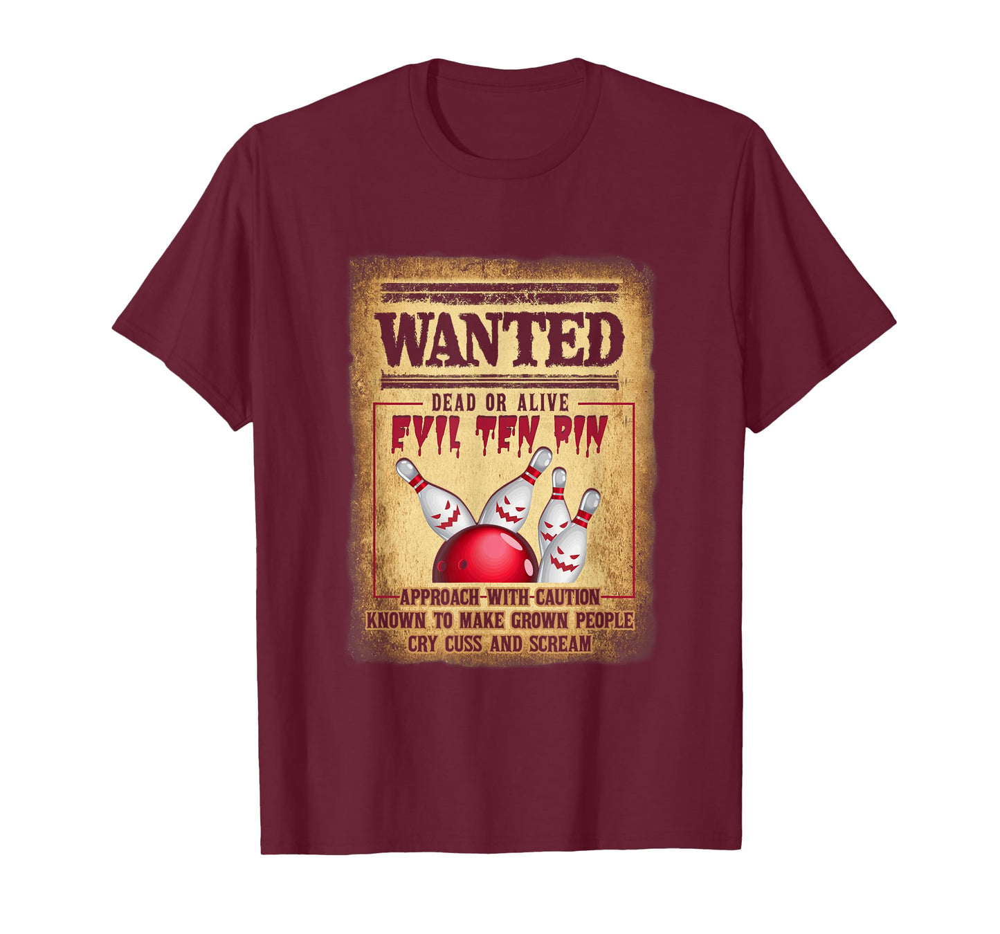 Bowler 10 Funny Bowling Wanted Dead O r Alive Evil Ten Pin T-Shirt