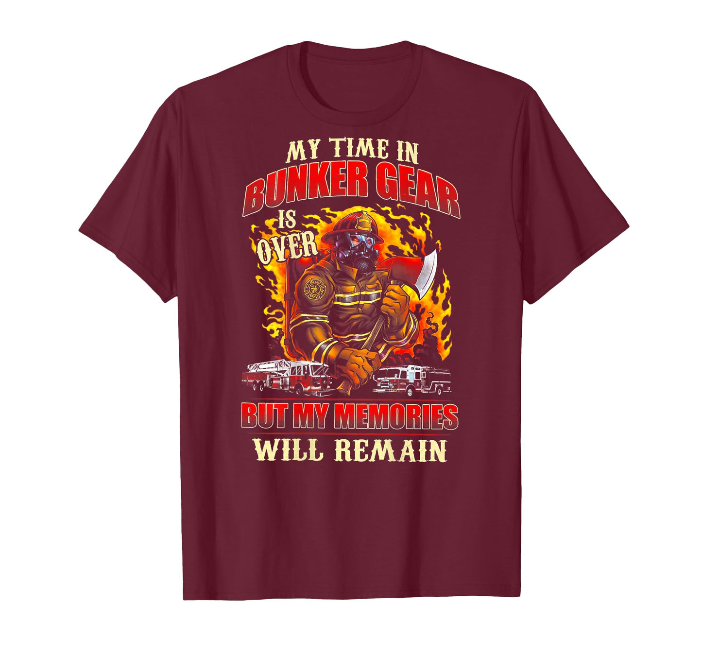 Retired Firefighter My Time In Bunker Gear Is Over (on back) T-Shirt