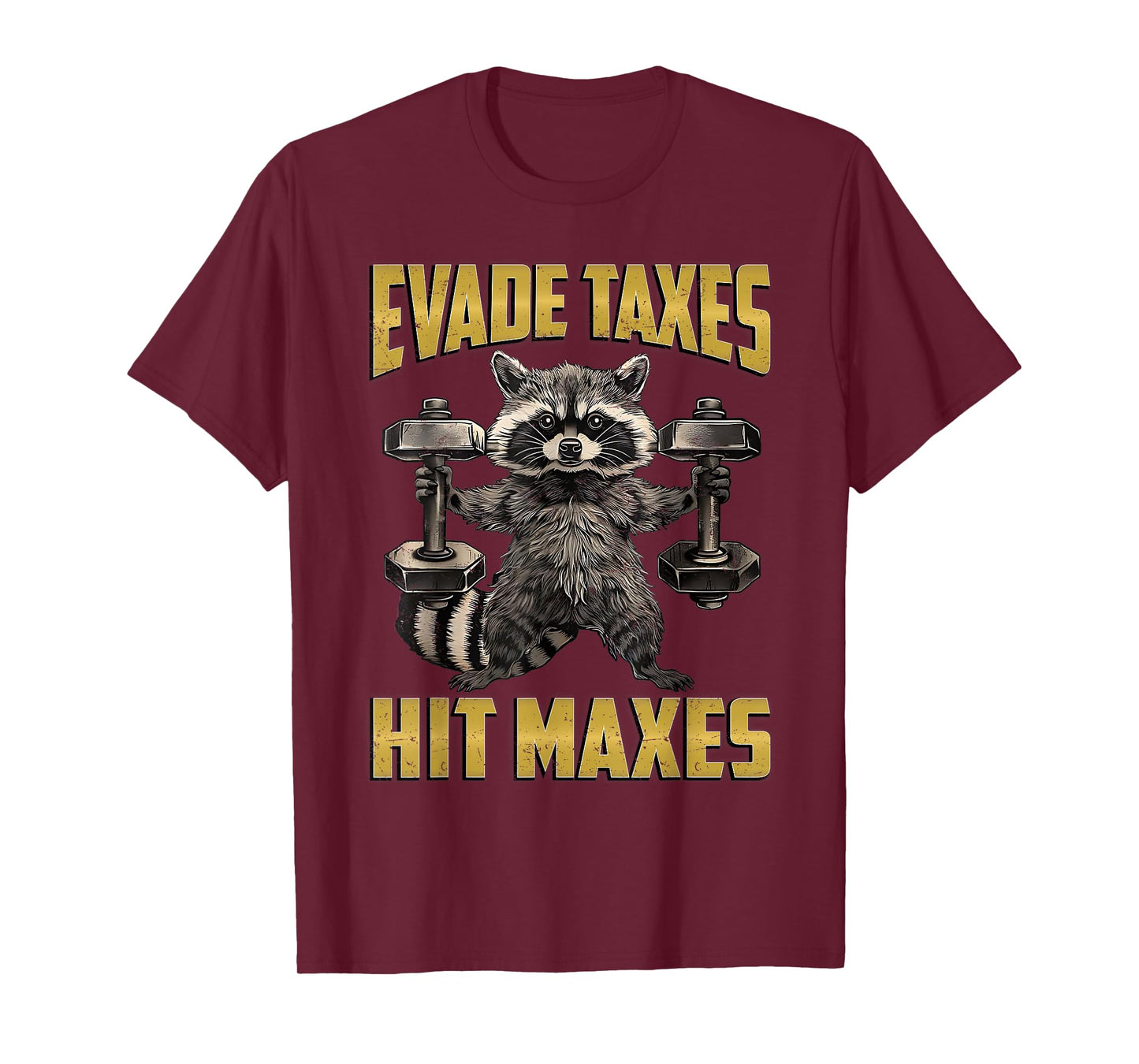 Funny Raccoon Weight Lifting Gym Evade Taxes Hit Maxes T-Shirt