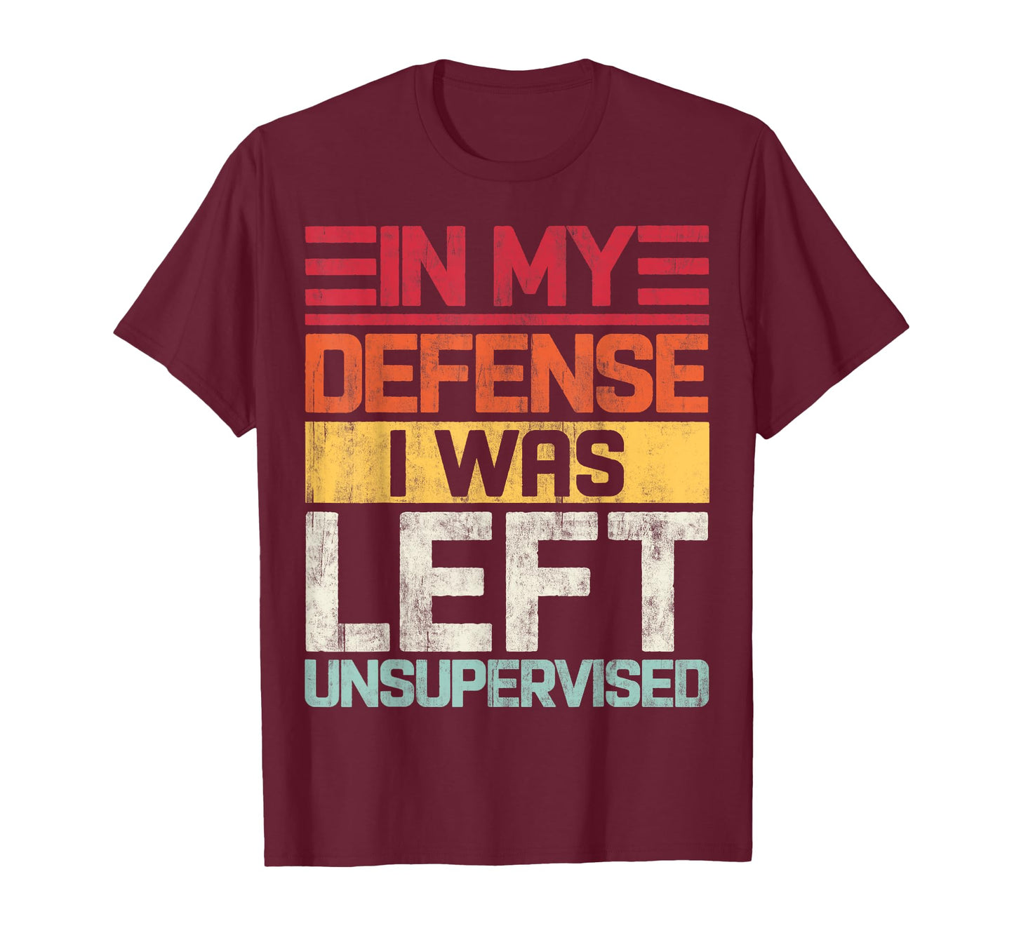 In My Defense I Was Left Unsupervised Funny Saying Retro T-Shirt