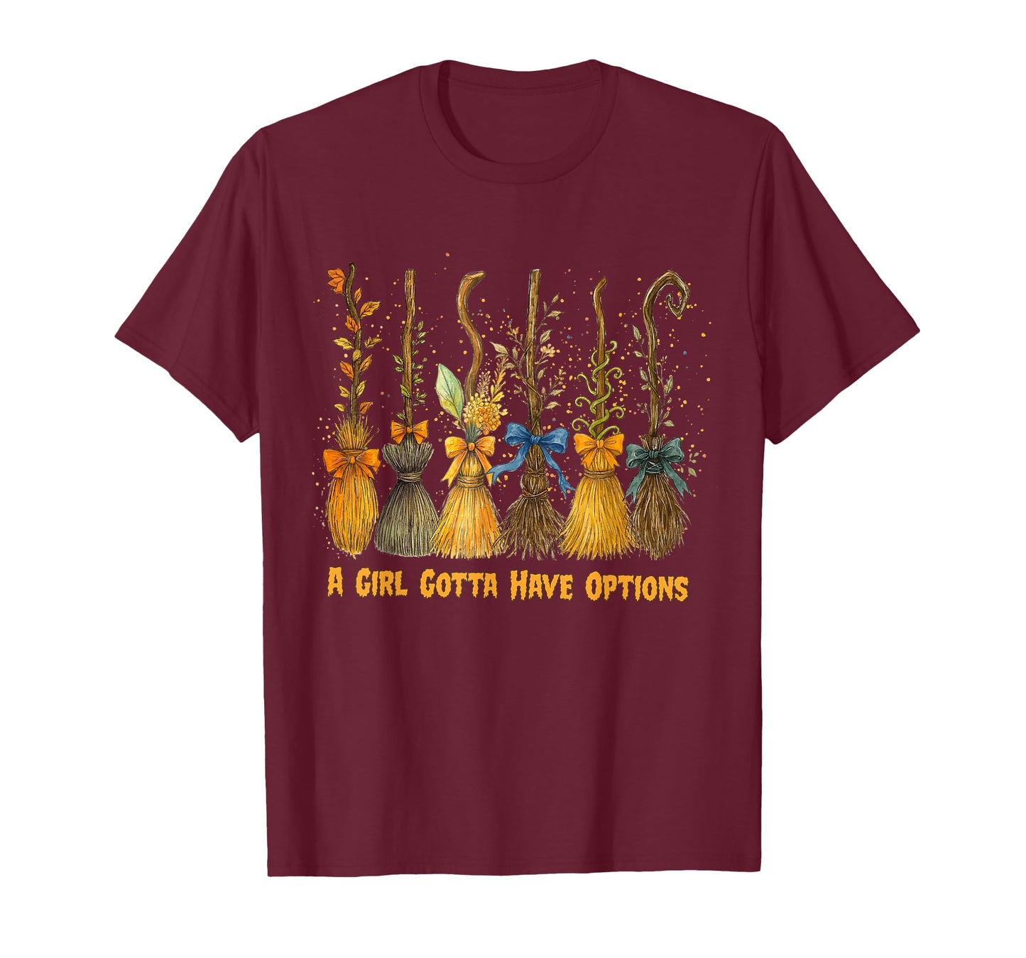 A Girl's Gotta Have Options with Witch Broom Halloween T-Shirt