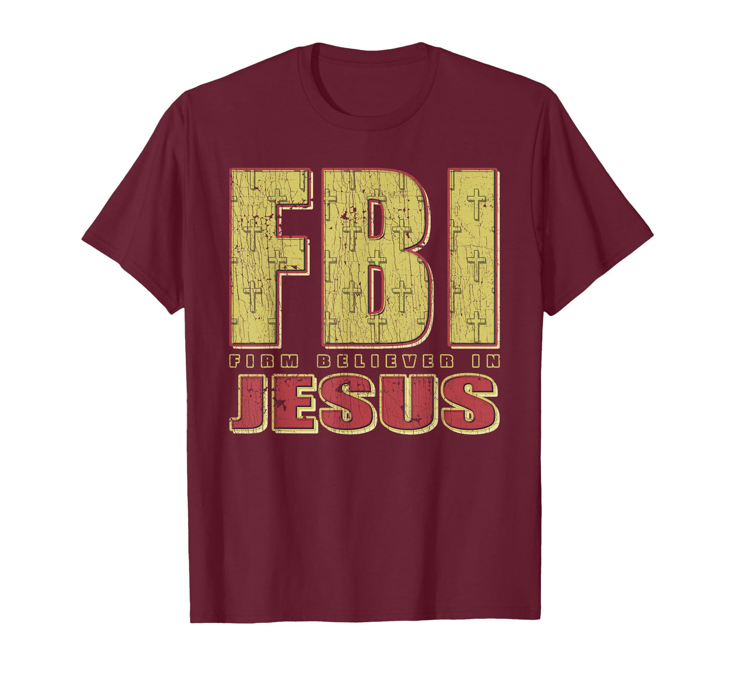FBI Firm Believer In Jesus Christian Faith Christ T-Shirt