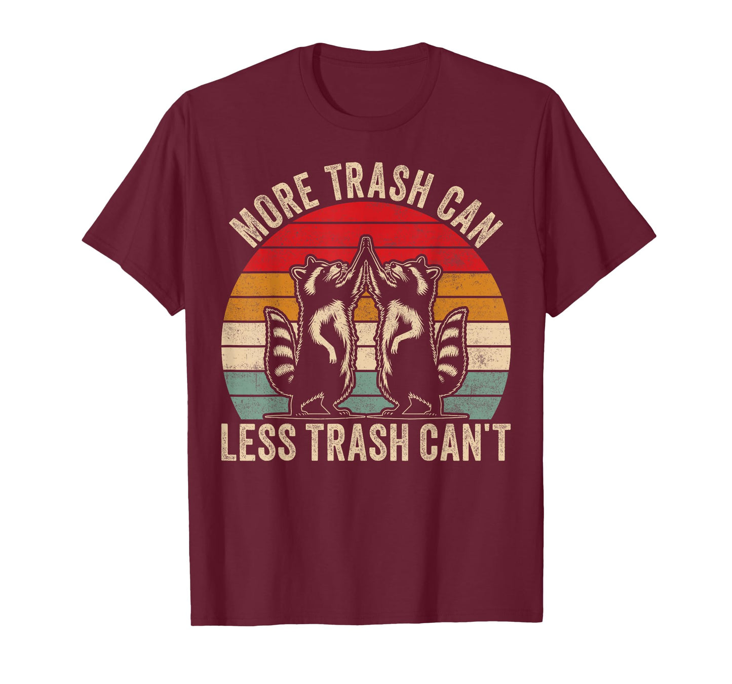 More trash can Less trash can't, Funny Retro Inspiration T-Shirt