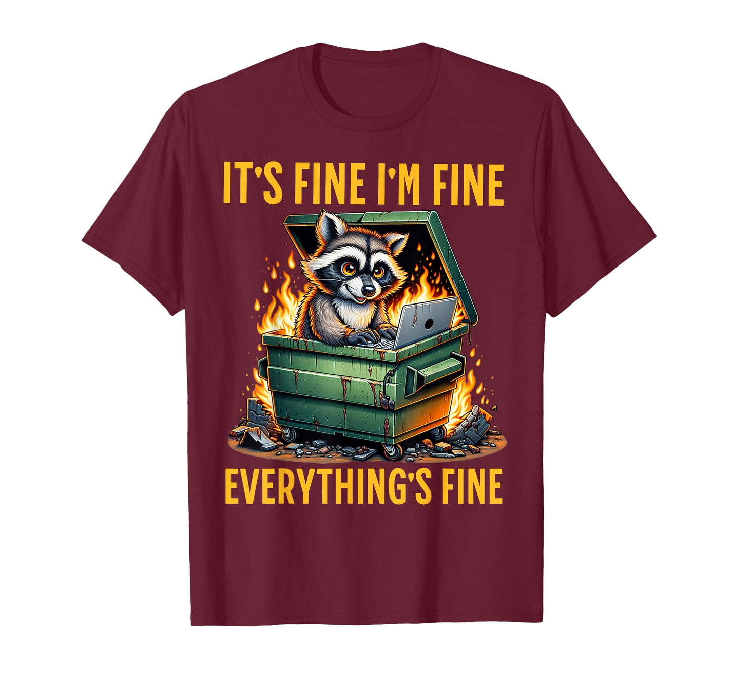 It's Fine I'm Fine Everything's Fine Dumpster On Fire T-Shirt
