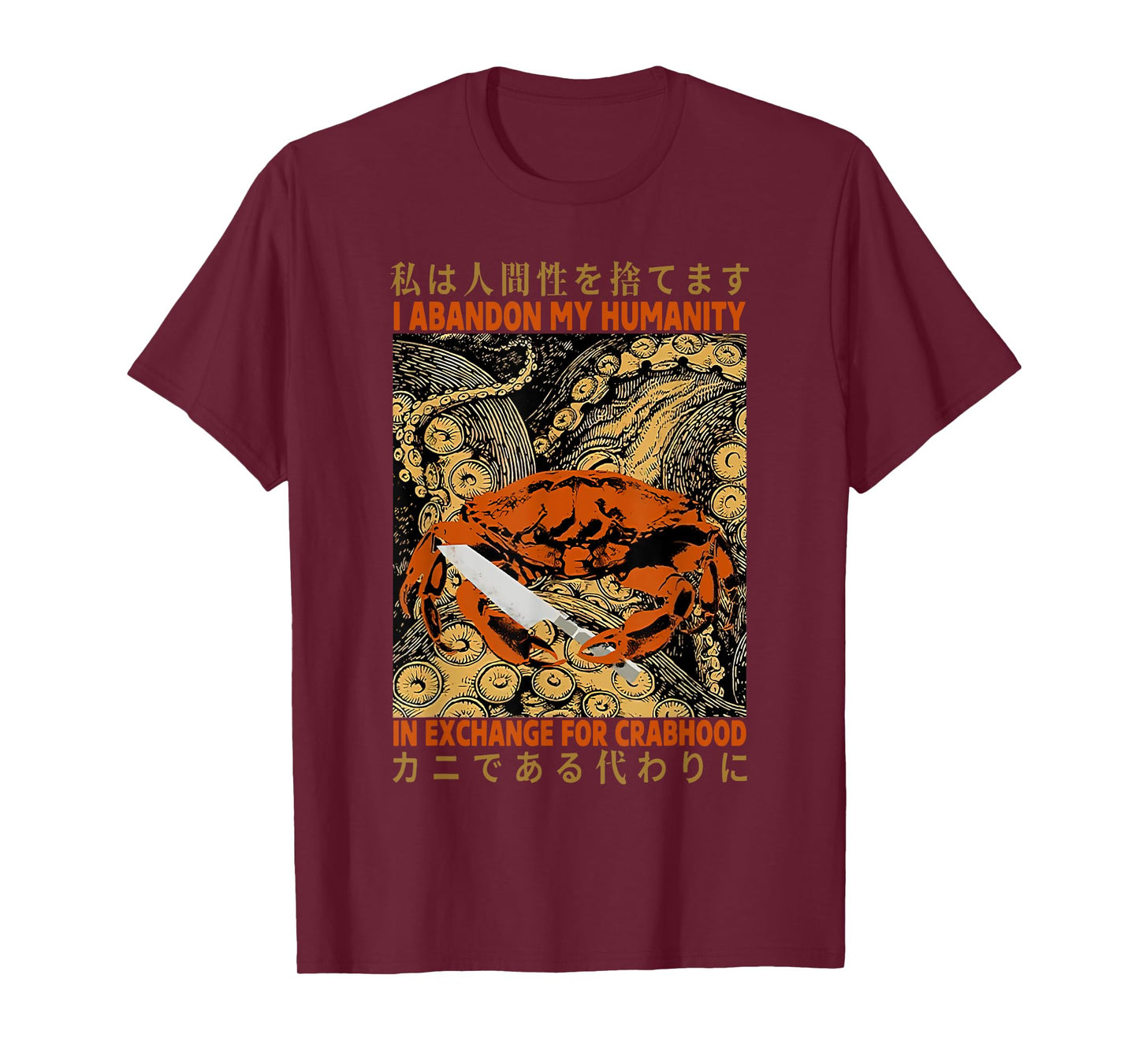I Abandon My Humanity In Exchange For Crabhood T-Shirt