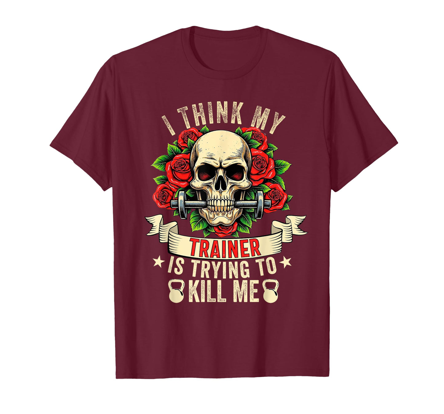 I Think My Trainer Is Trying To Kill Me Funny Gym Workout T-Shirt