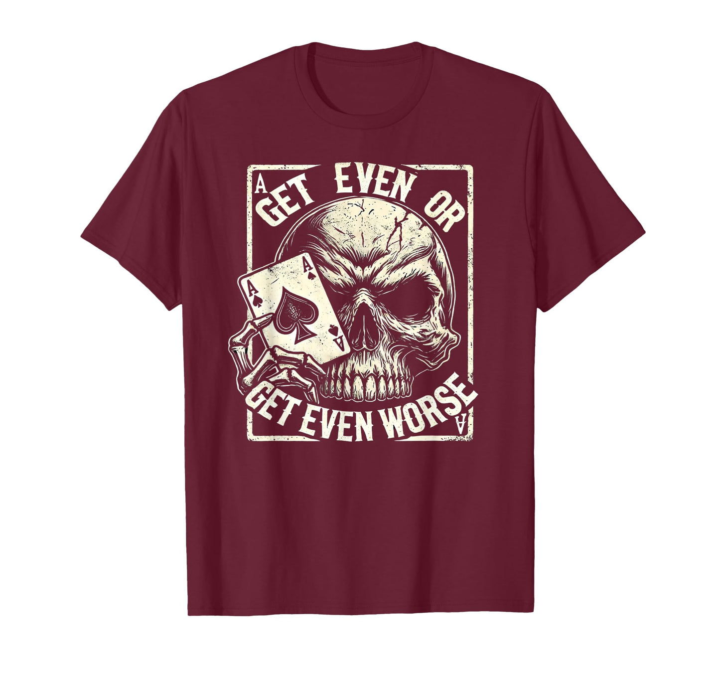 Get Even or Get Even Worse Skull Card Design Shirt T-Shirt