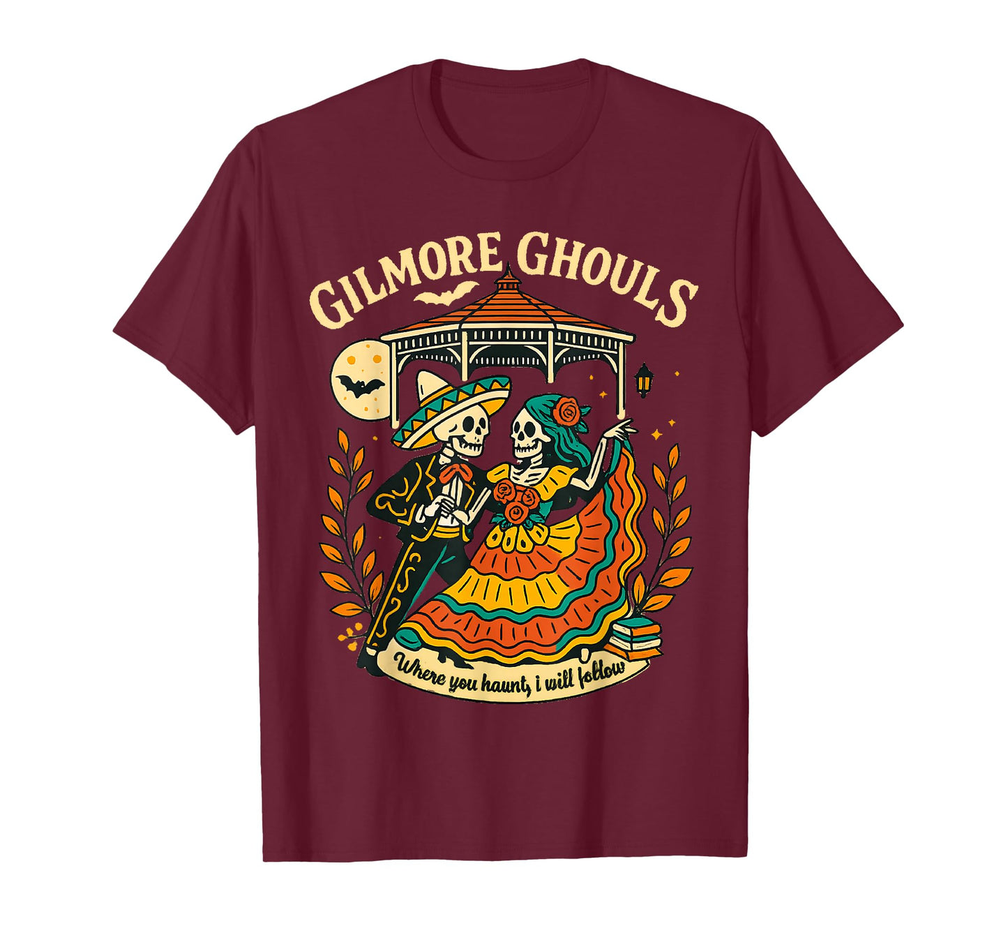 Gilmore Ghouls Where You Haunt I Will Follow Halloween Ghost T-Shirt