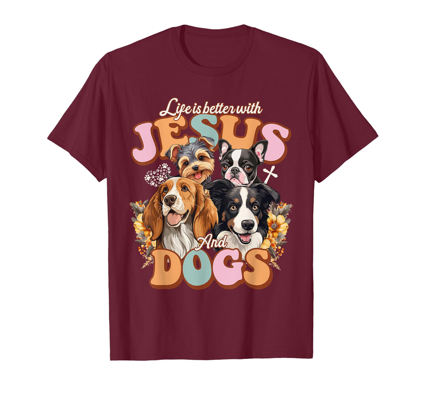 Life is better with Jesus and Dogs Jesus T-Shirt