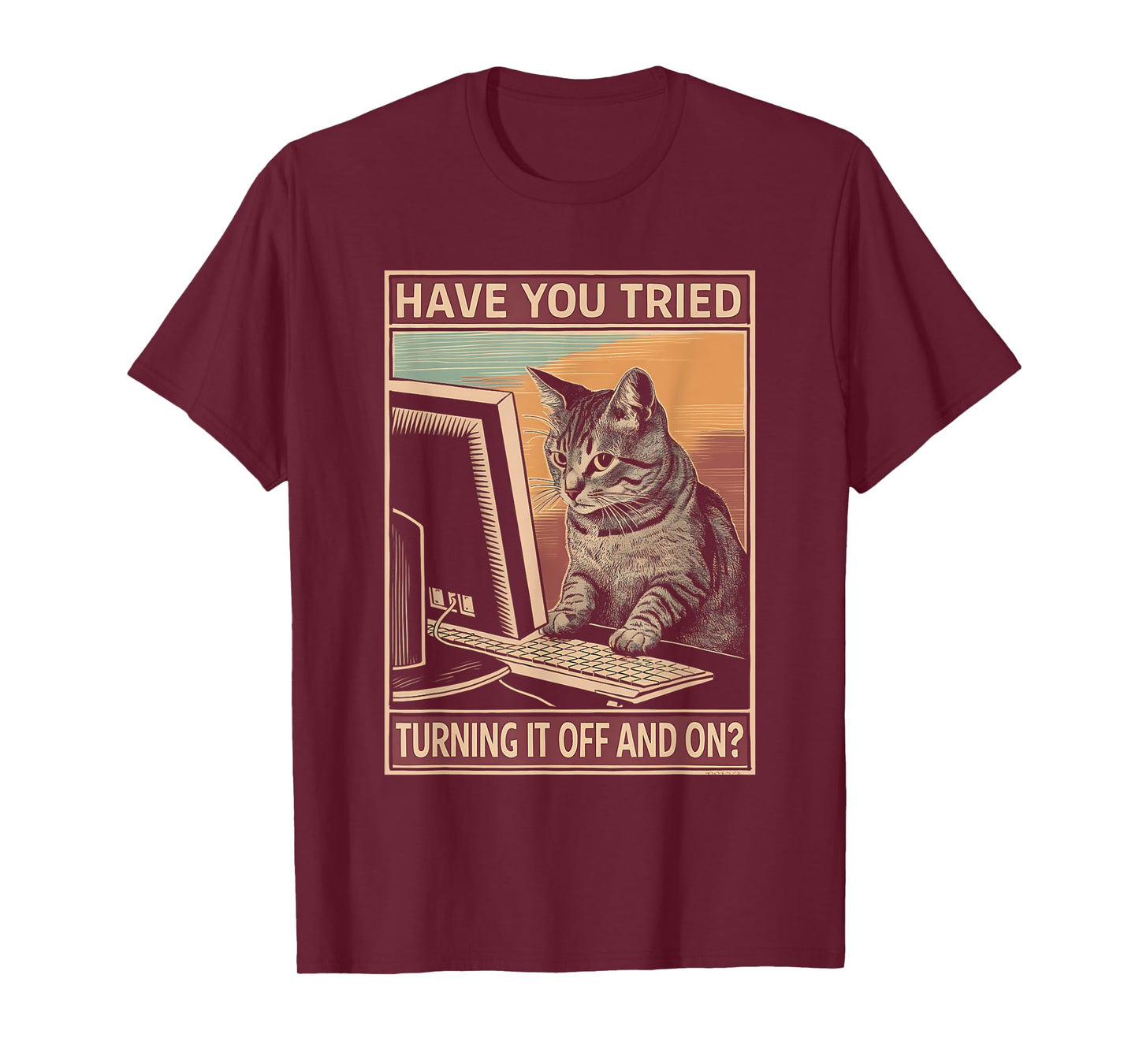 Have You Tried Turning It Off And On Tech-Support Humor Cat T-Shirt for Men Women