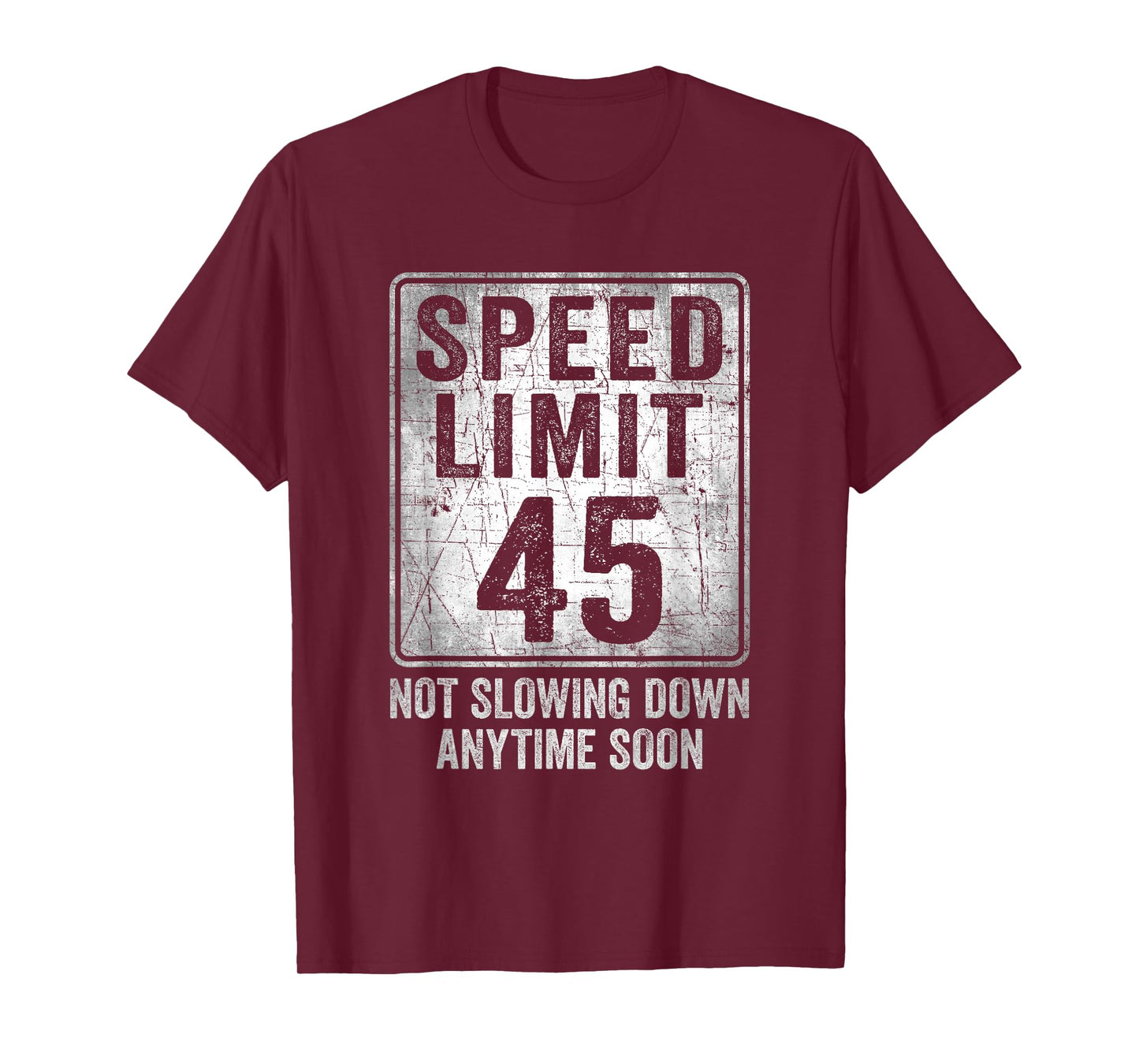 45th Birthday Speed Limit Sign Funny 45 Year Old Man Woman T-Shirt