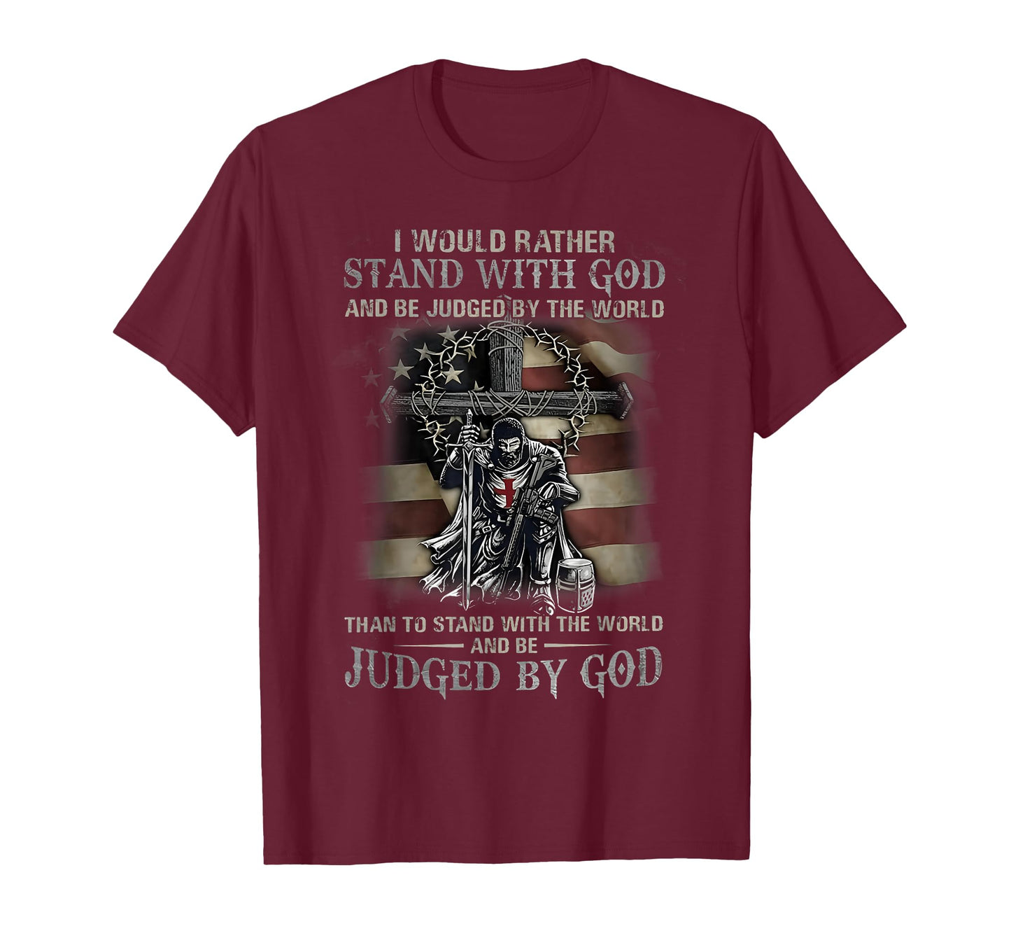 I Would Rather Stand With God And Be Judged By The World God T-Shirt