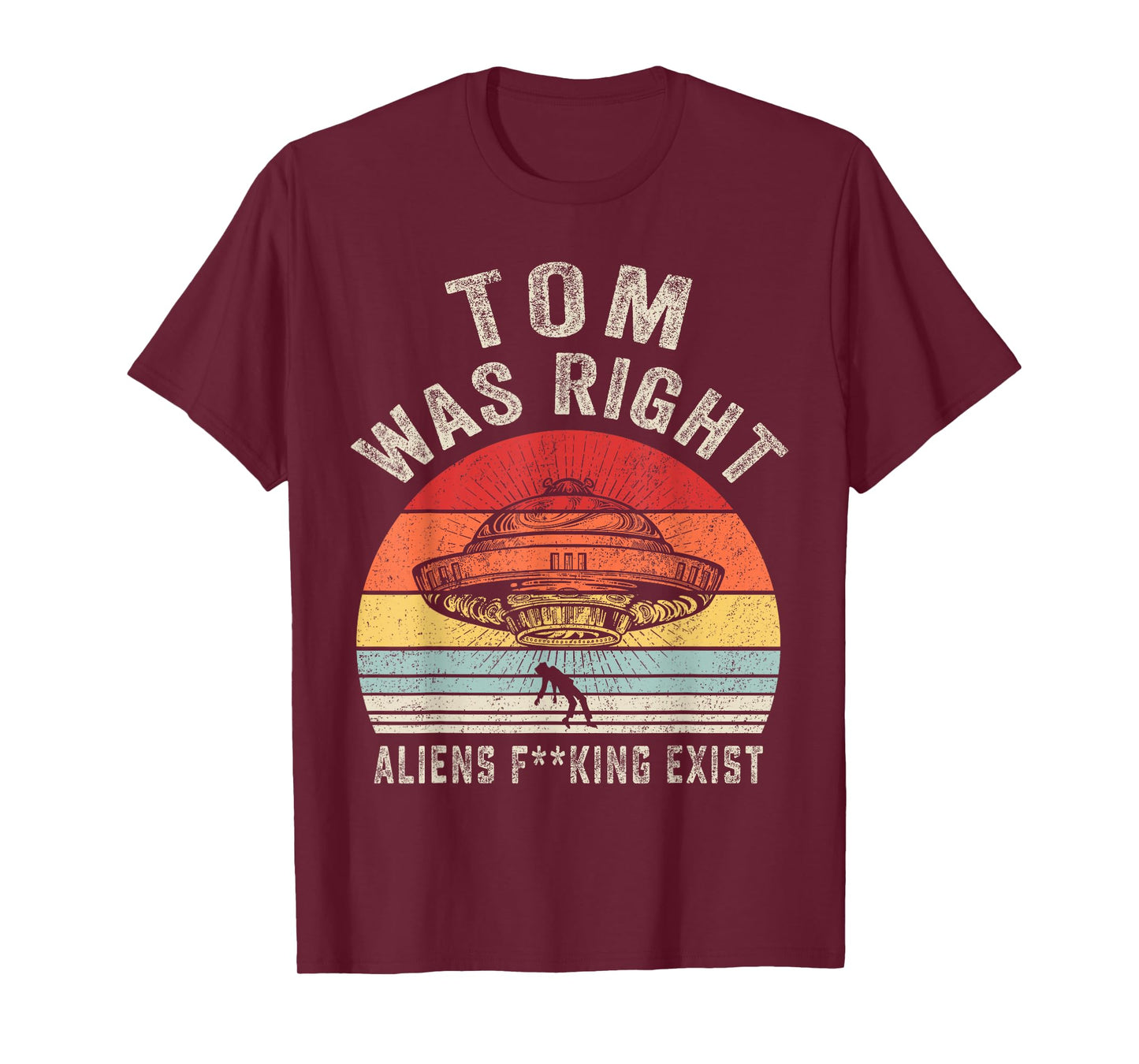 Tom Was Right Aliens Exist Funny Vintage For Men Women T-Shirt