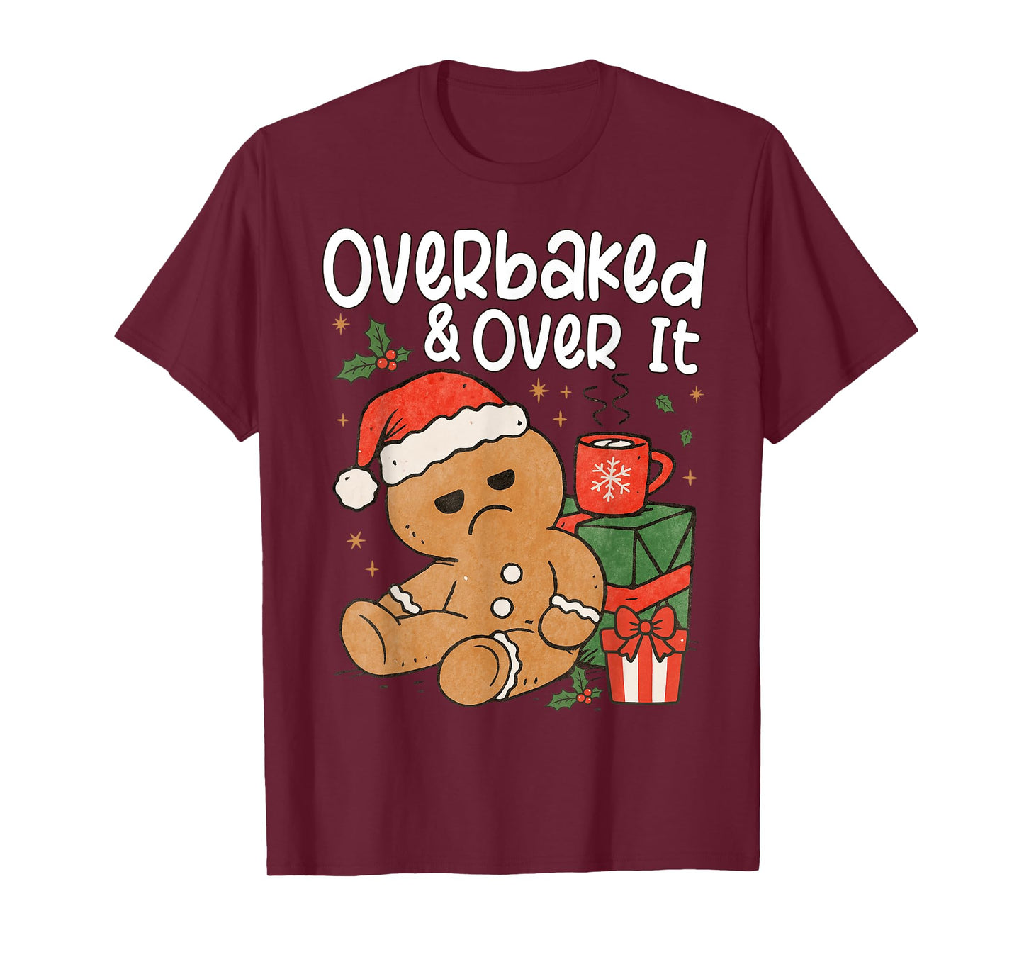 Overbaked & Over It Gingerbread Cookie Santa Claus Christmas T-Shirt