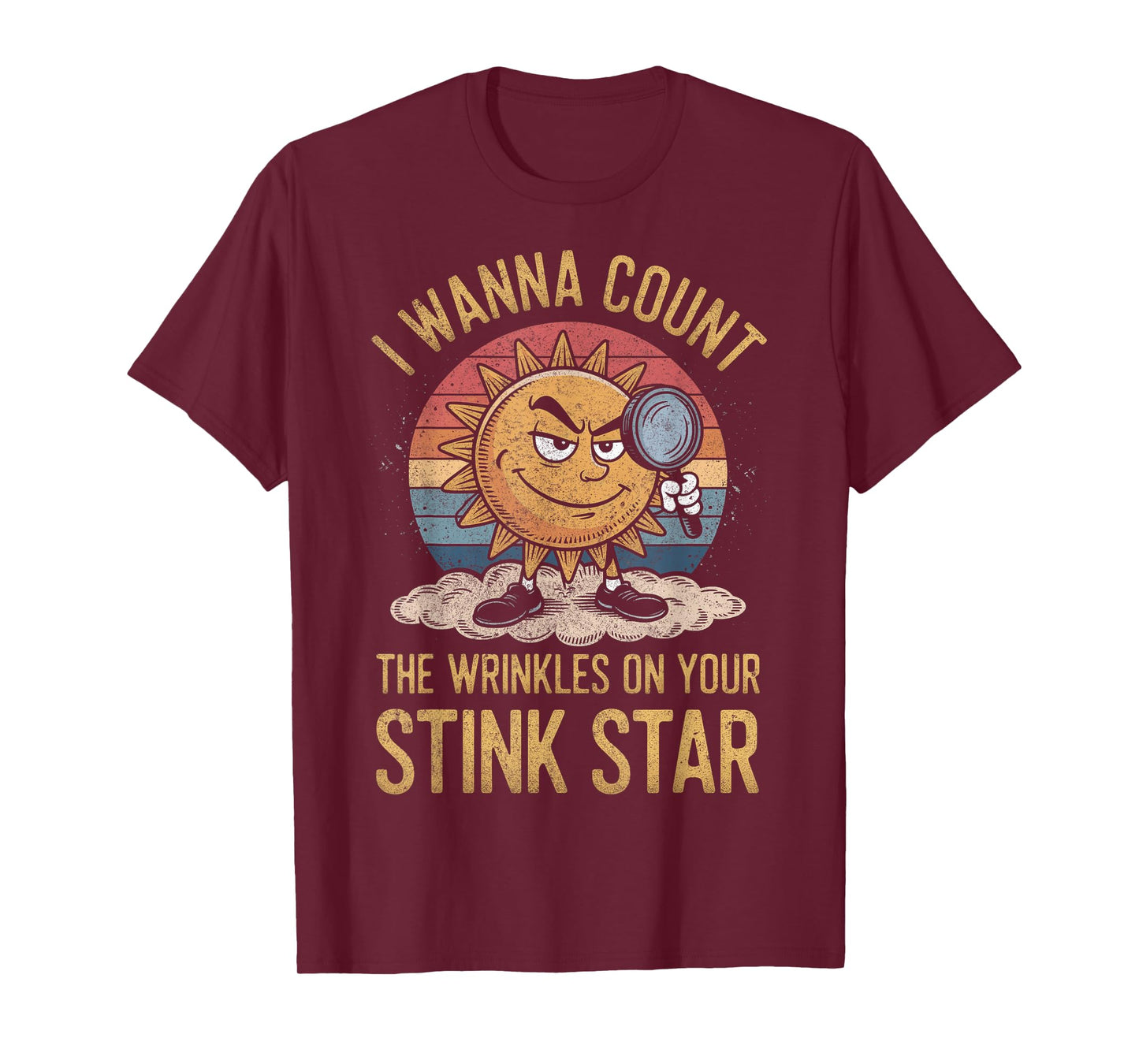 I Wanna Count The Wrinkles on Your Stink Star Adult Funny T-Shirt