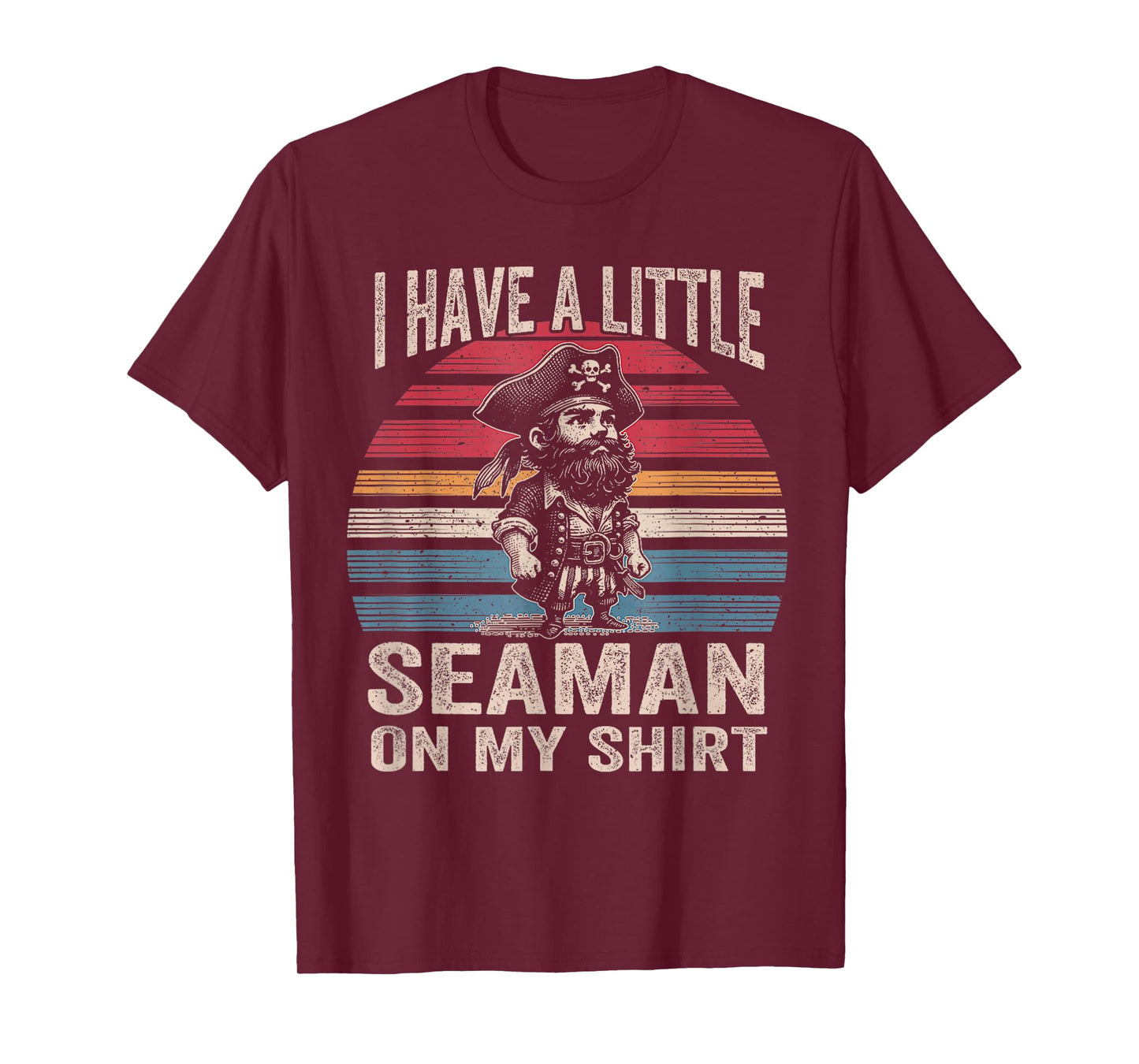 I Have A Little Seaman On My Shirt FUNNY MEME My Shirt T-Shirt