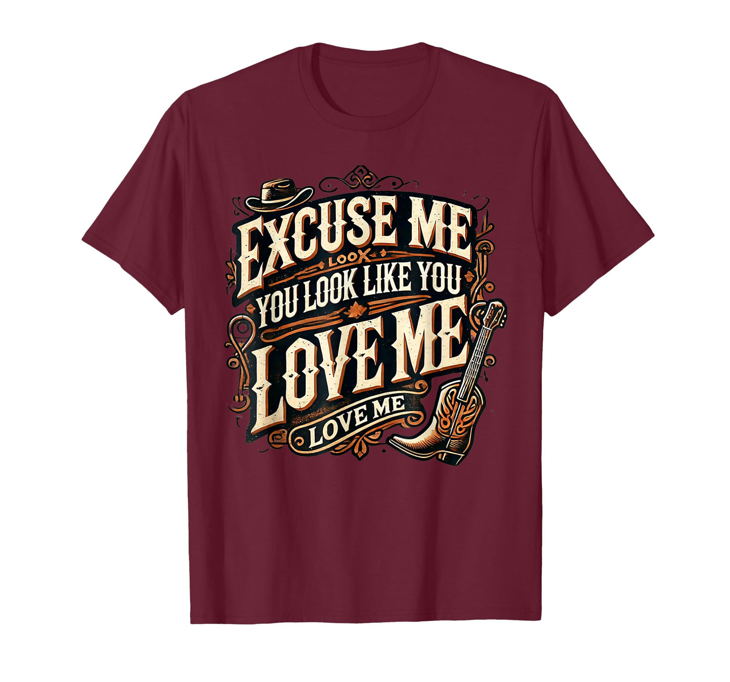 Excuse Me You Look Like You Love Me & MEME CUTE Excuse Me T-Shirt