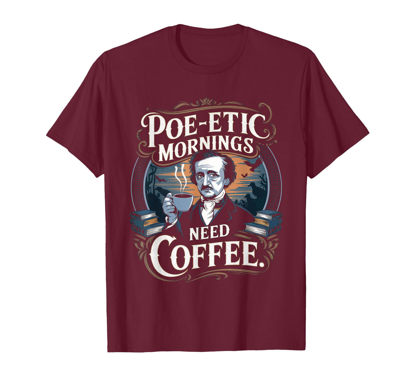 Edgar Allan Poe-etic mornings need coffee Gothic literature T-Shirt
