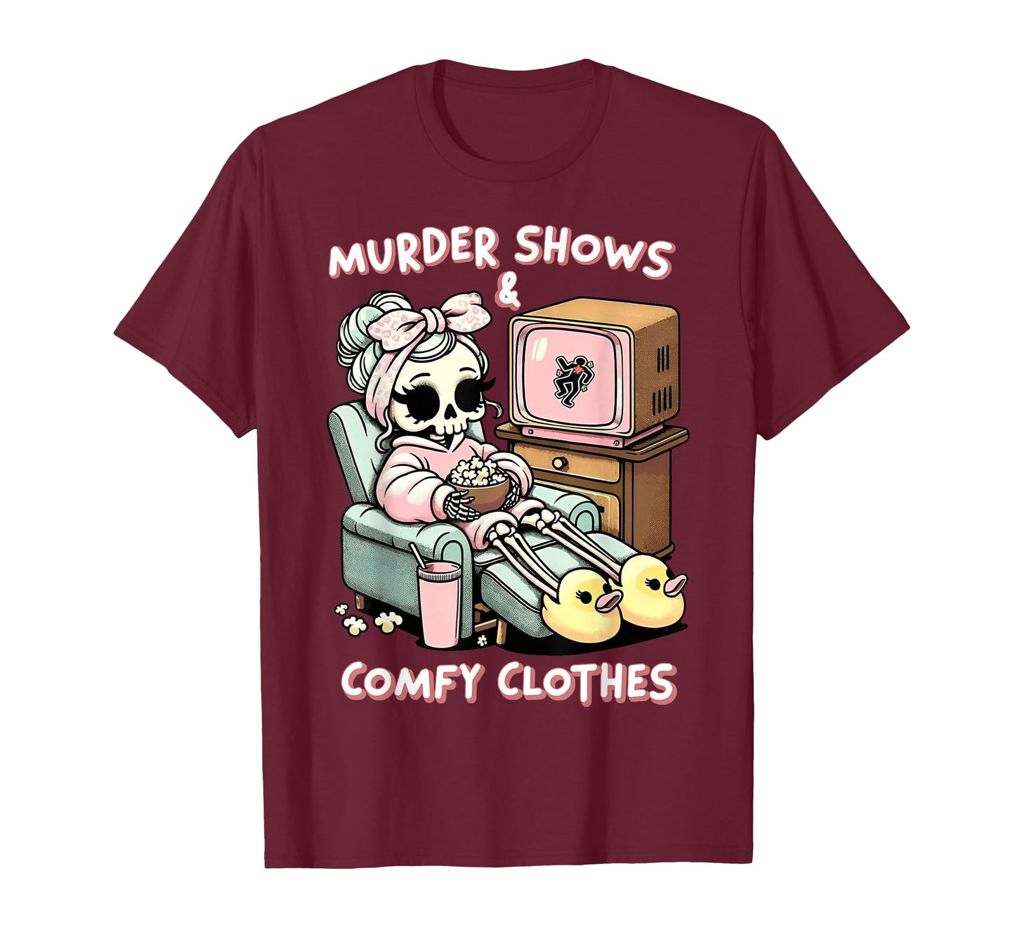 Skeleton Murder Shows & Comfy Clothes T-Shirt