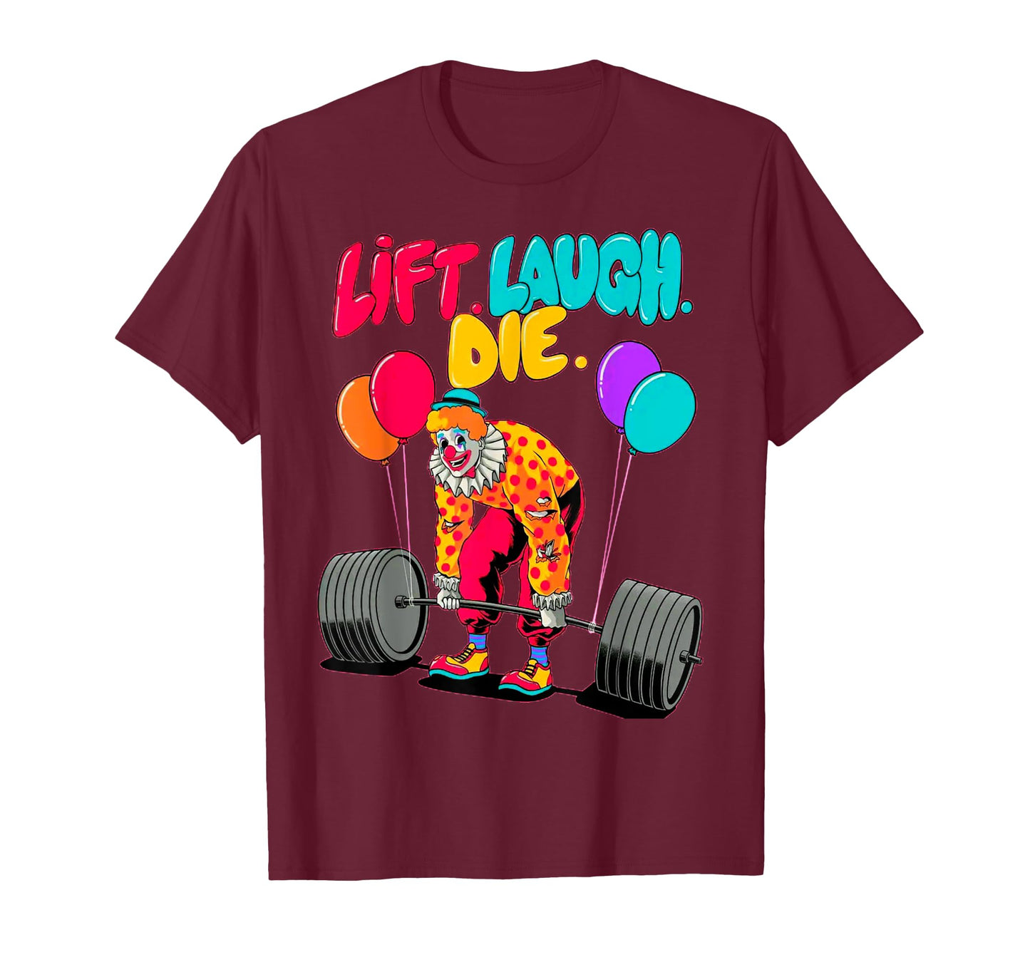 Funny Lift Laugh Die Gym Weightlifting Bodybuilding Fitness T-Shirt