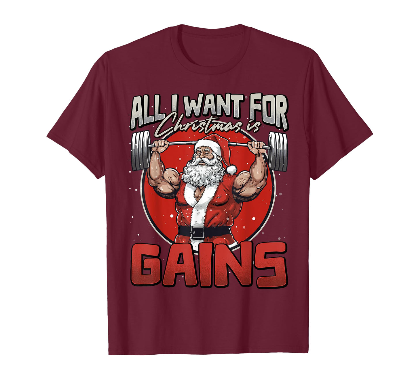 All I Want For Christmas Is Gains Funny Santa Weightlifting T-Shirt