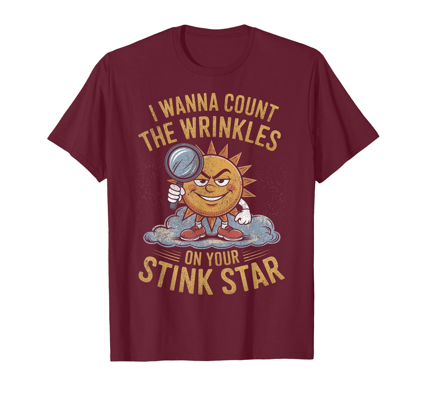 I Wanna Count The Wrinkles on Your Stink Star Adult Funny T-Shirt