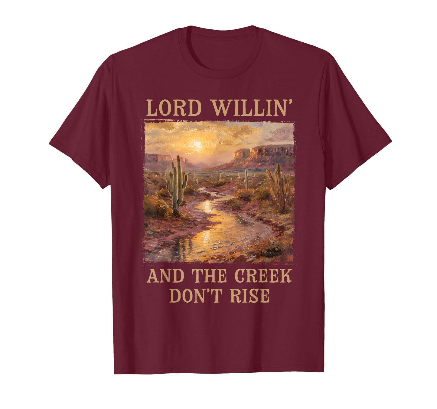 Lord Willing And The Creek Don't Rise Country Christian T-Shirt