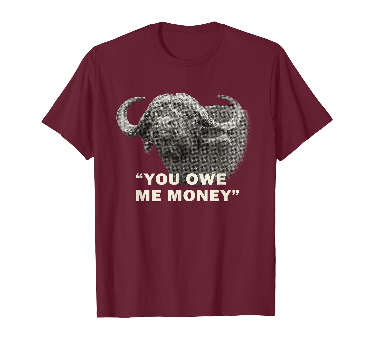 Cape Buffalo Bull You Owe Me Money Africa Safari T-Shirt