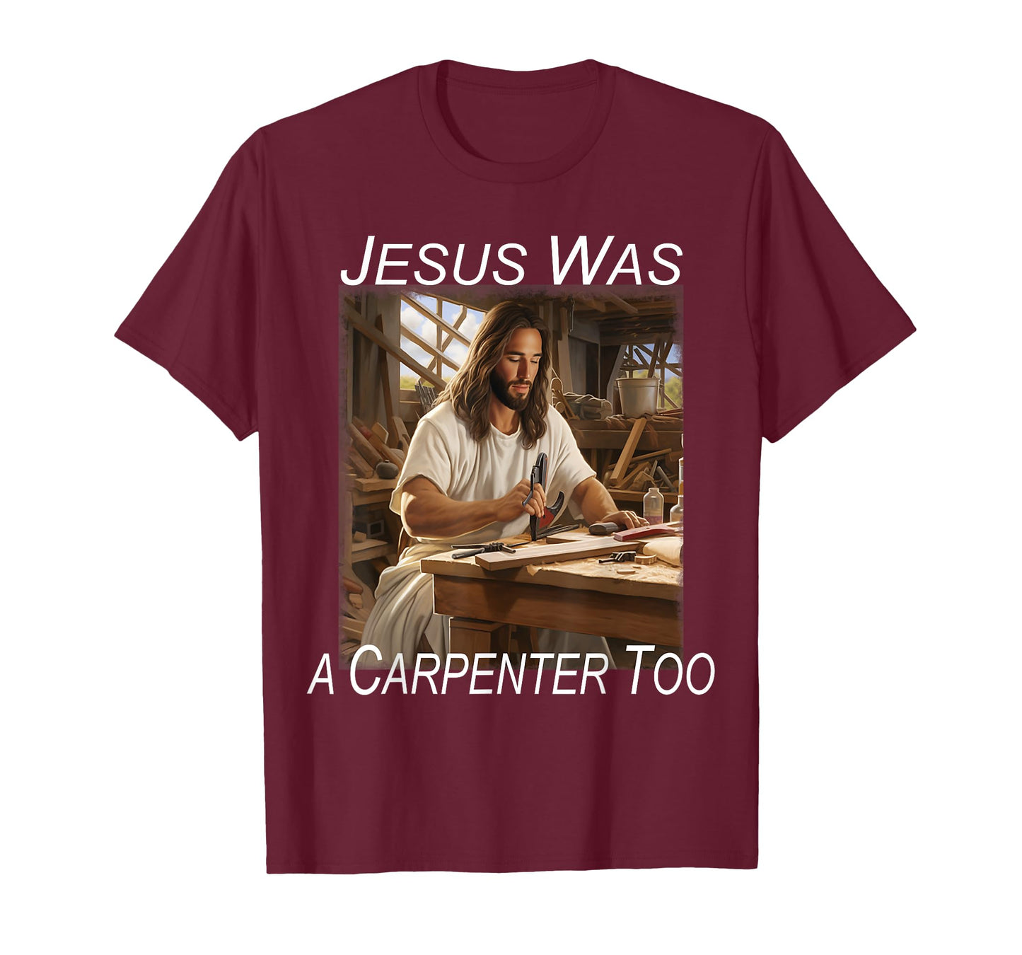 Jesus was a Carpenter T-Shirt
