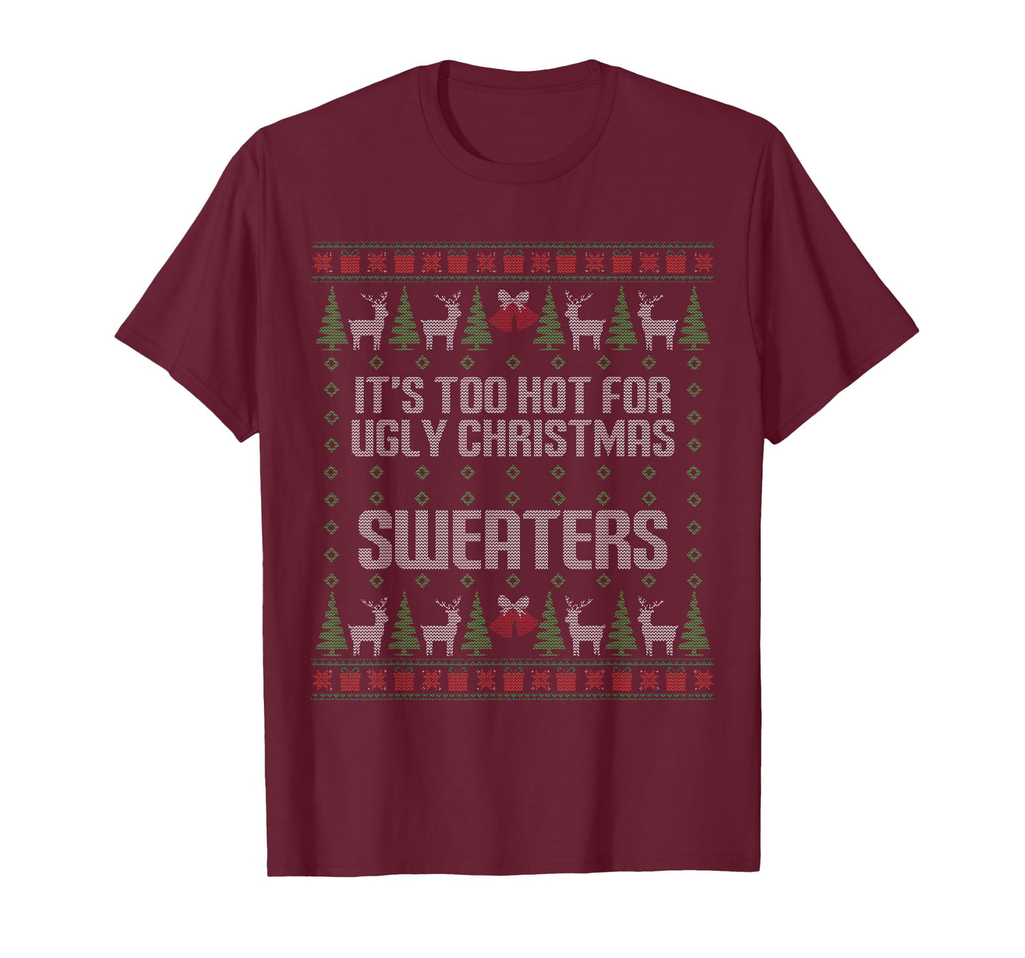 Funny It's Too Hot for Ugly Christmas T-Shirt