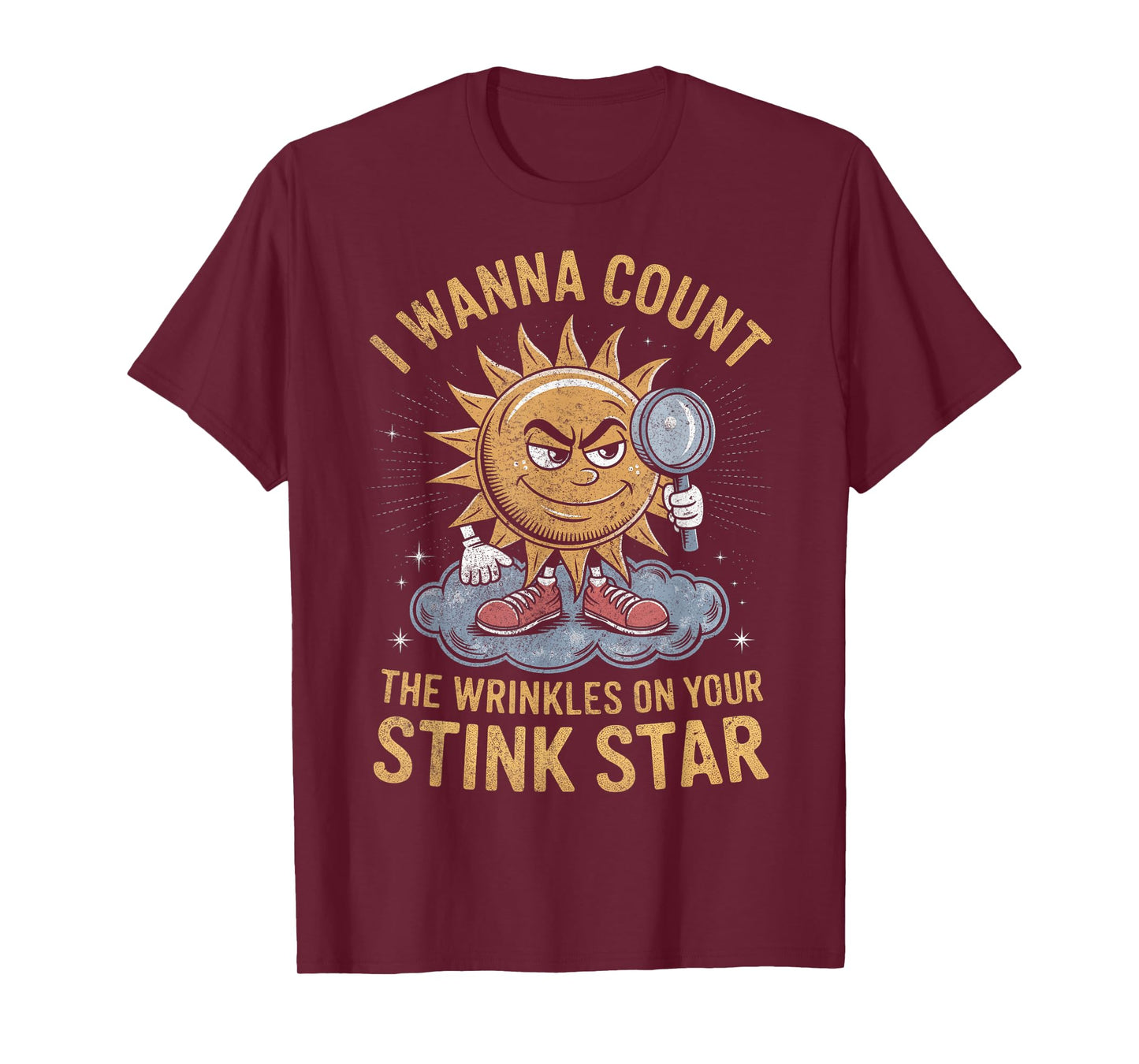 I Wanna Count The Wrinkles on Your Stink Star Adult Funny T-Shirt