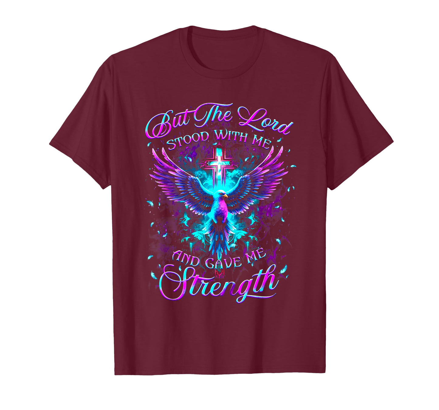 But The Lord Stood With Me And Gave Me Strength God T-Shirt