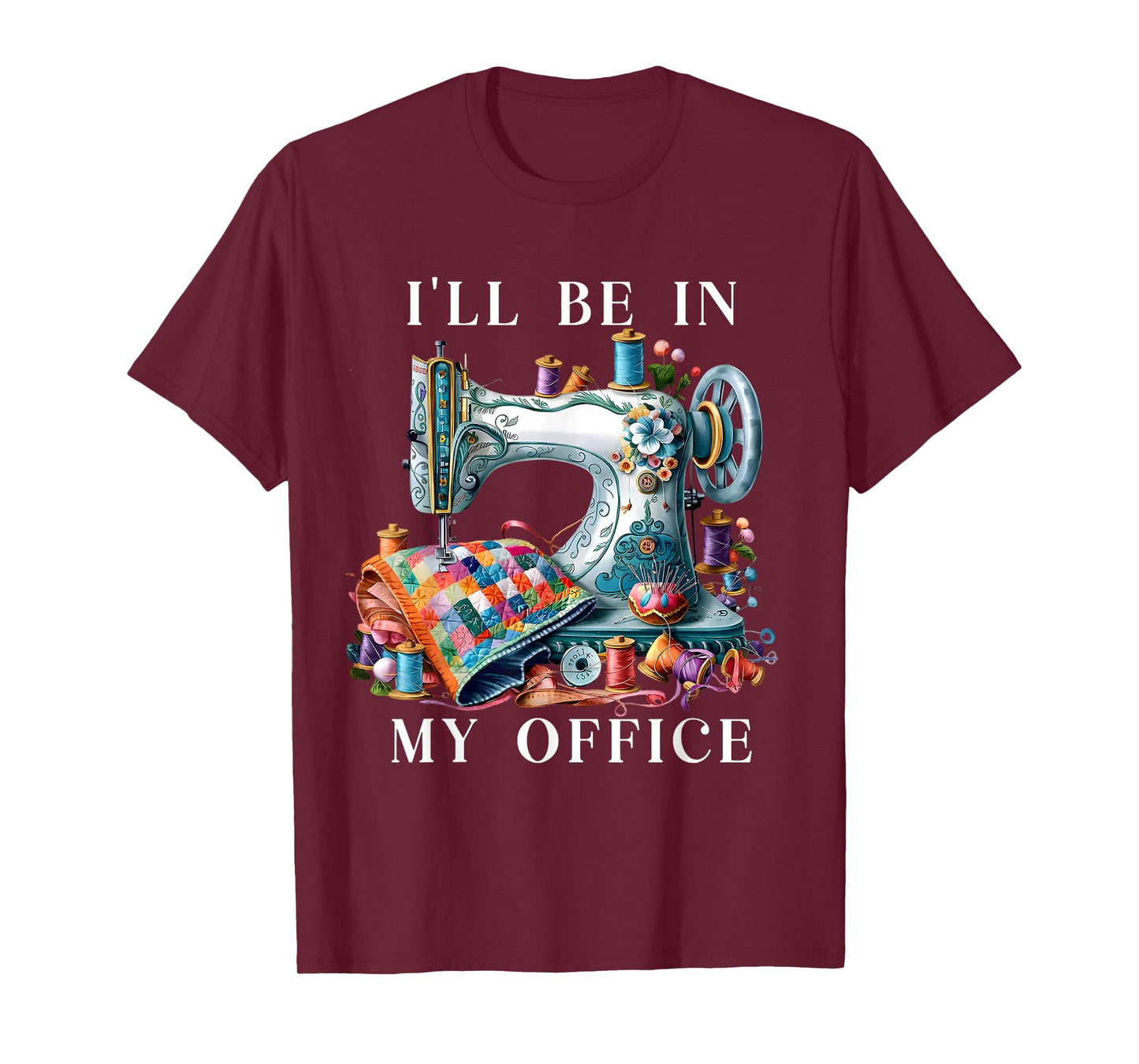 Vintage I'll Be in My Office Sewing Machine Humor Funny T-Shirt