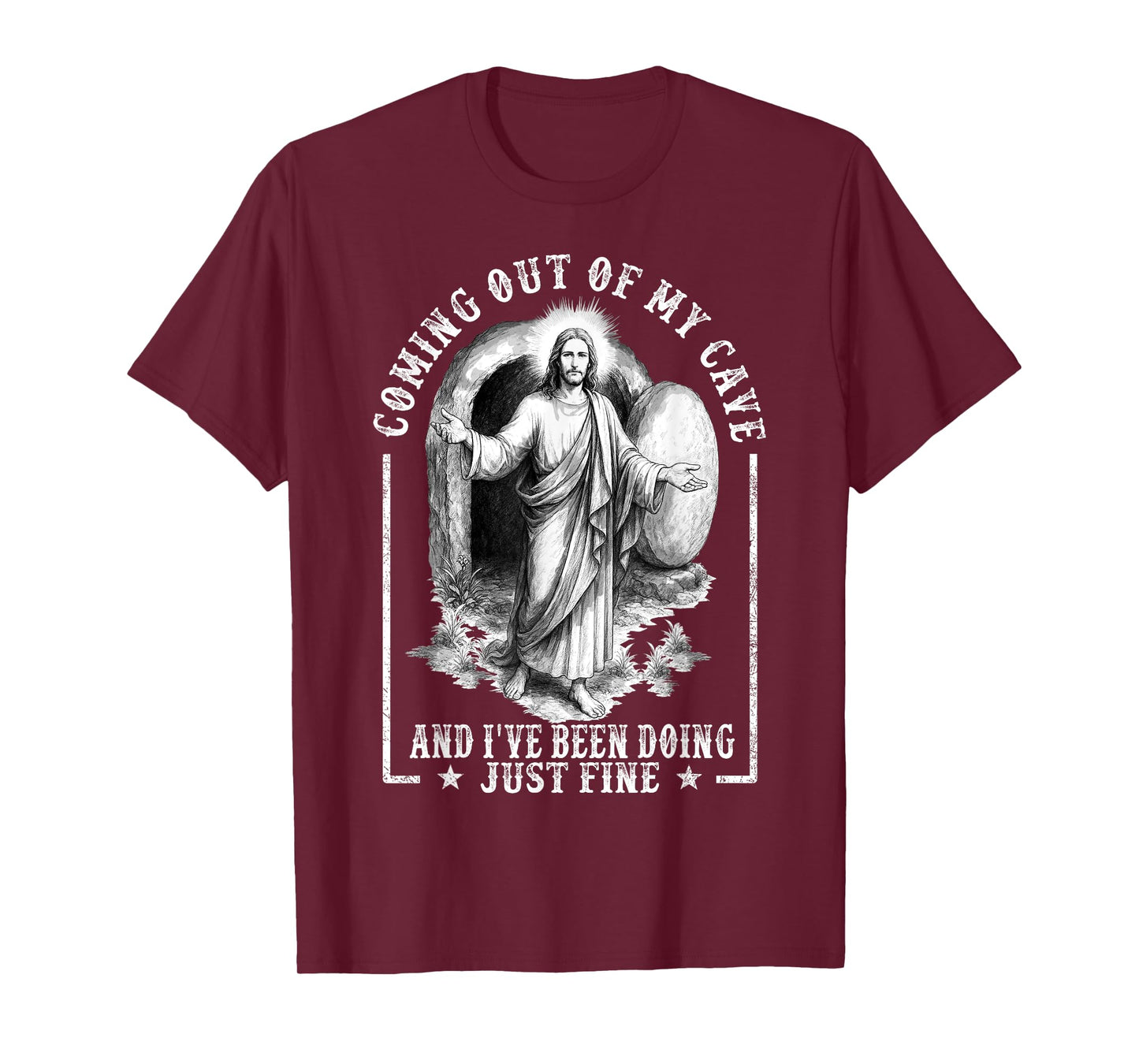 Jesus Coming Out Of My Cave And I've Been Doing Just Fine T-Shirt