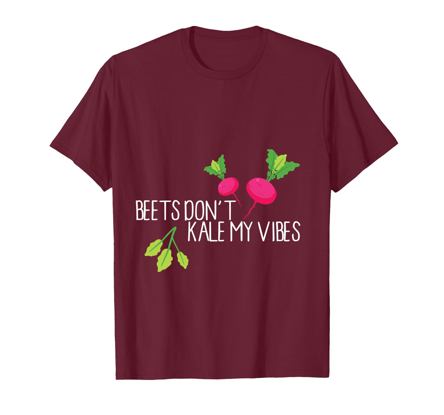Funny Beets Don't Kale My Vibes Graphic T-Shirt