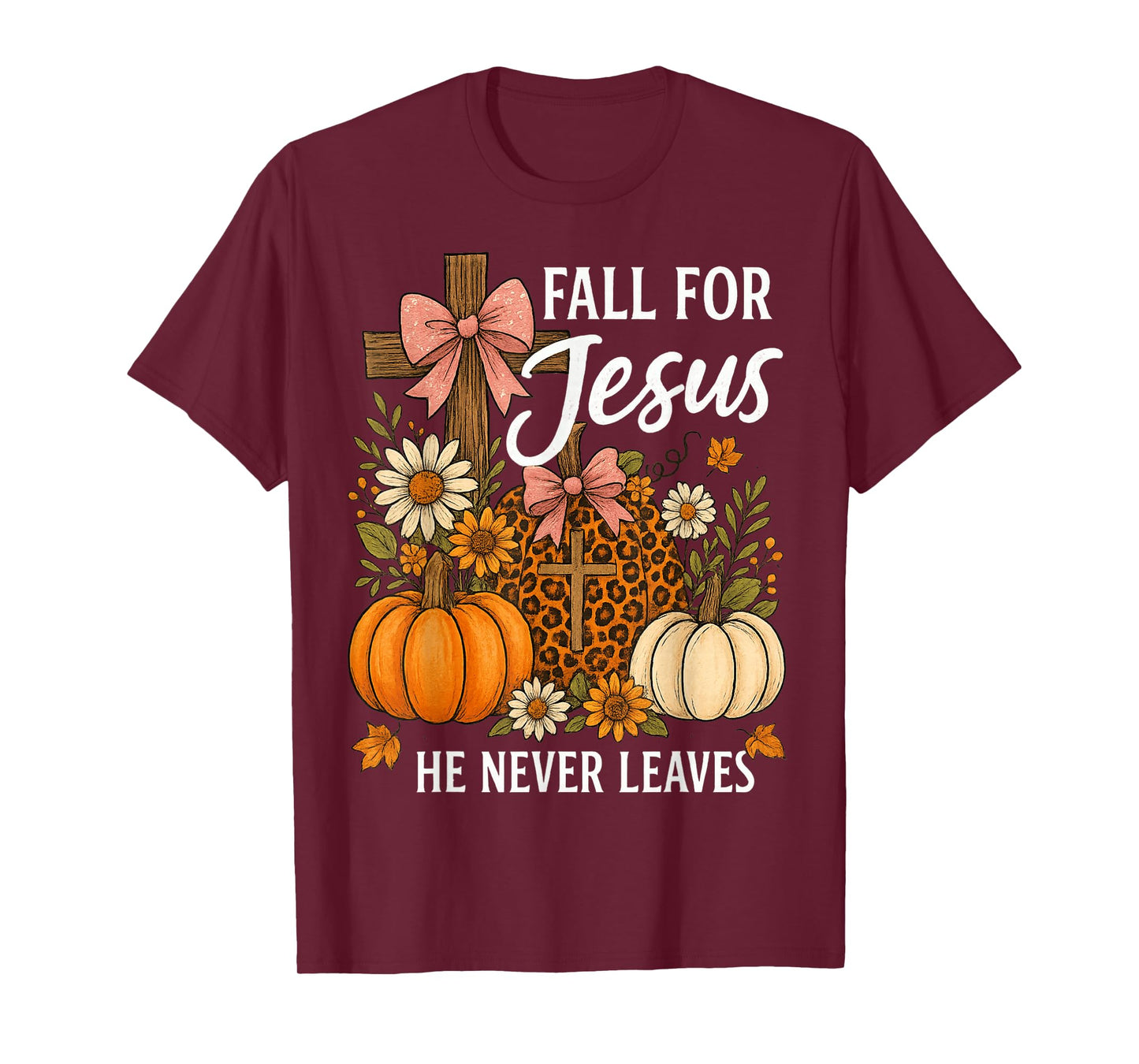 Fall for Jesus He Never Leaves Thanksgiving Fall Funny Jesus T-Shirt