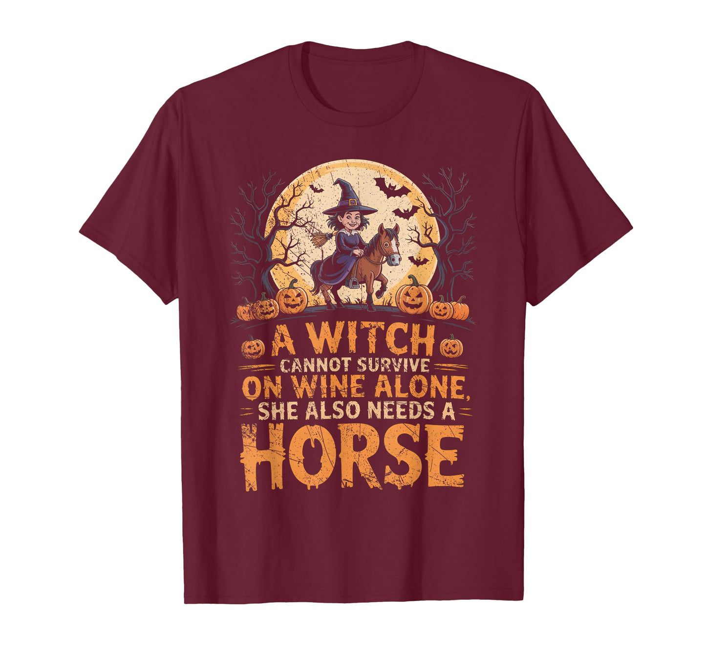 A Witch Cannot Survive on Wine Alone Needs A Horse Halloween T-Shirt