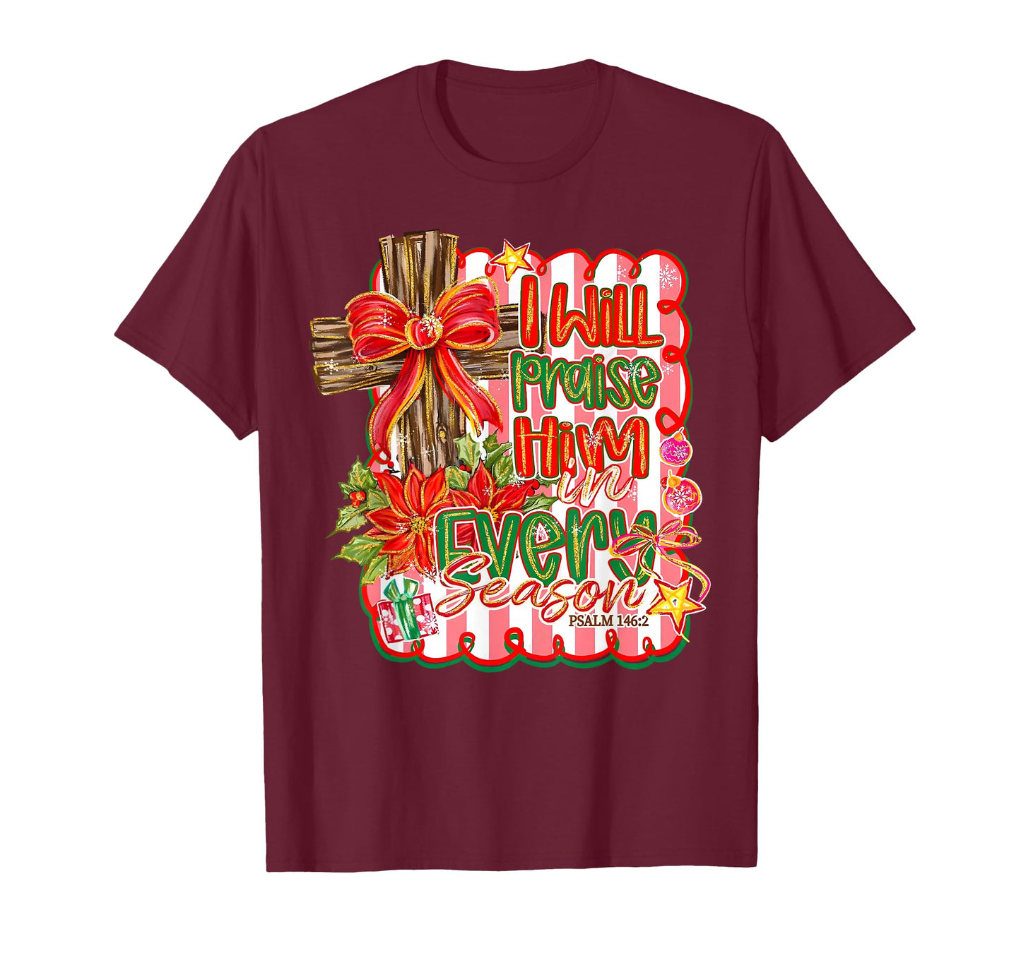 I Will Praise Him in Every Season Cross Bow Floral Christmas T-Shirt