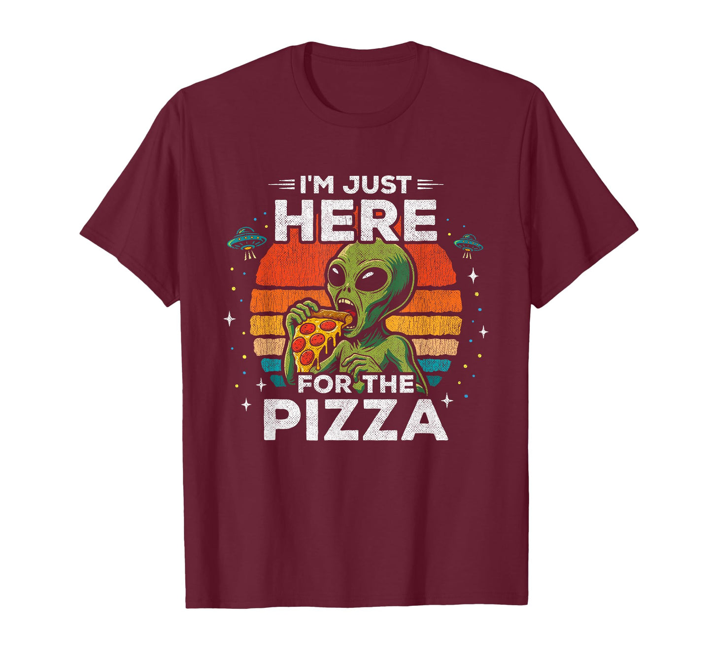 UFO Alien Graphic - Just Here for The Pizza - Funny Alien T-Shirt