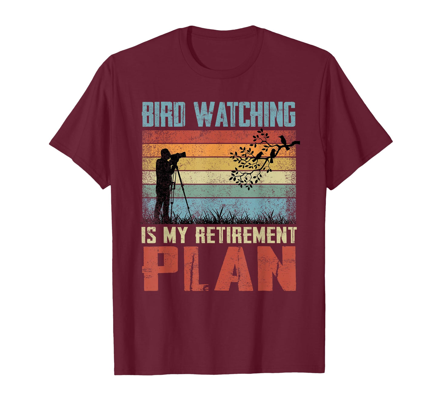 Bird Watching Is My Retirement Plan Retired Bird Watcher T-Shirt
