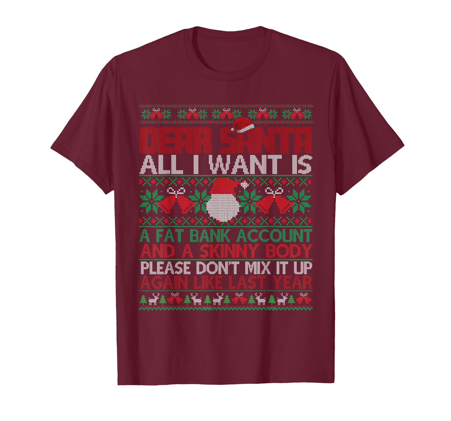 Dear Santa All I Want is Ugly Sweater Christmas Xmas Men WOM T-Shirt