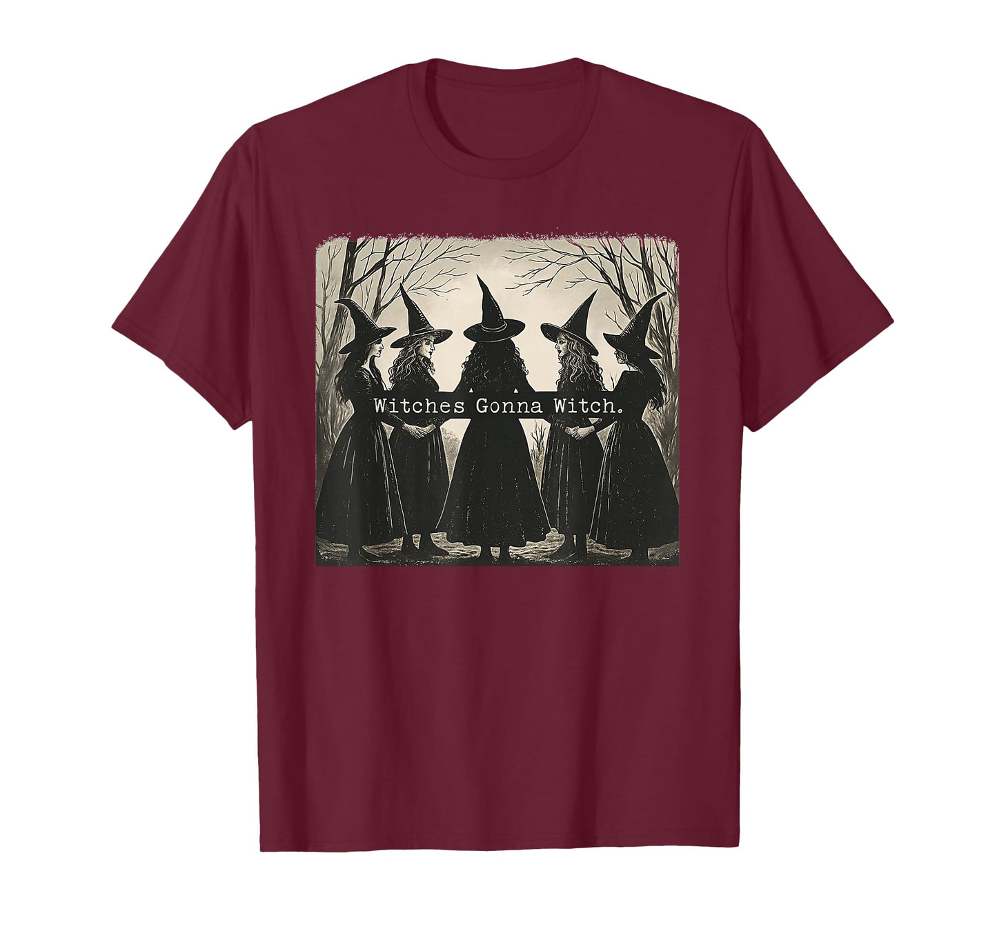 Witches Gonna Witch Halloween T-Shirt