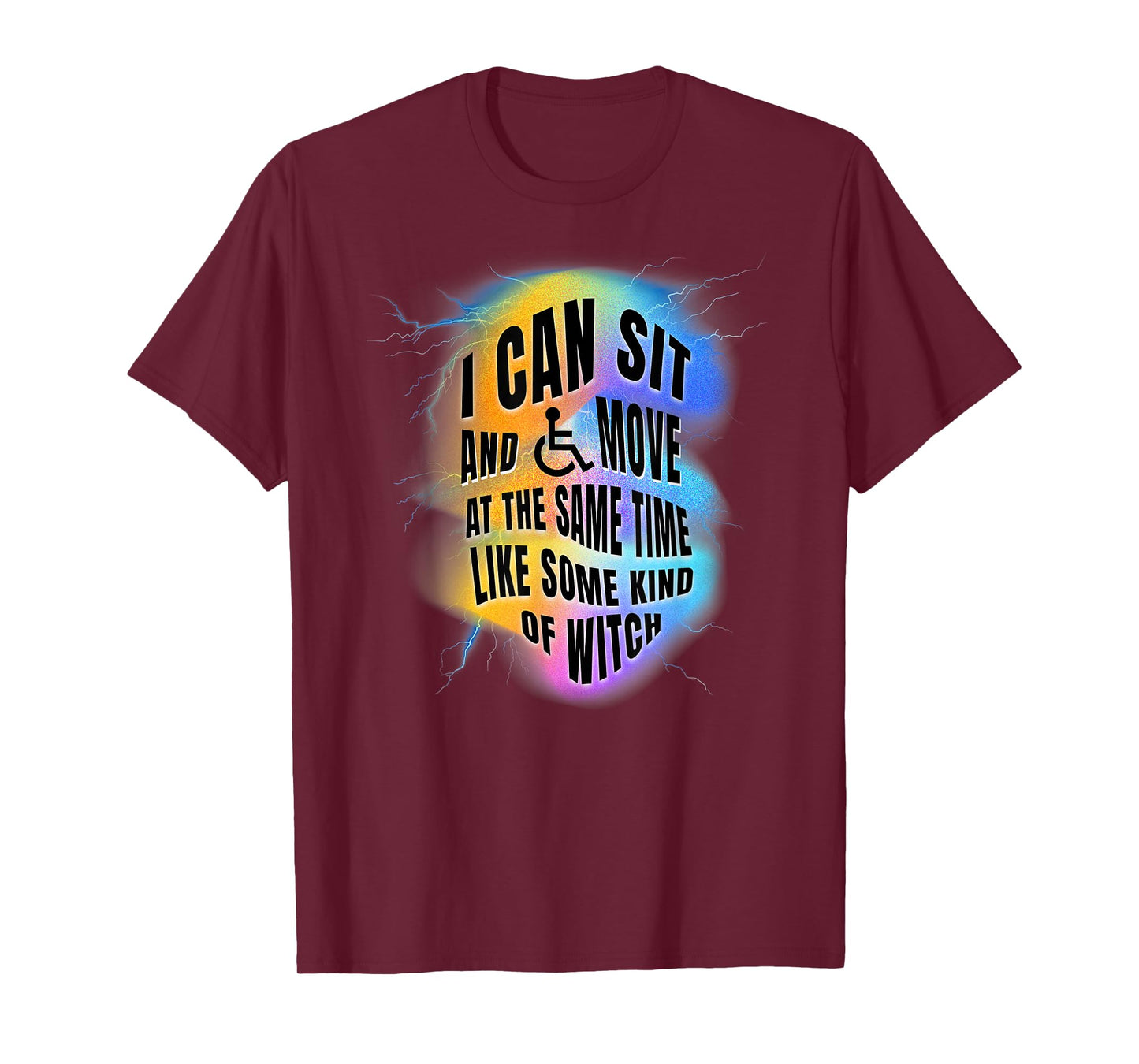I Can Sit and Move Like Some Kind of Witch Colorful T-Shirt
