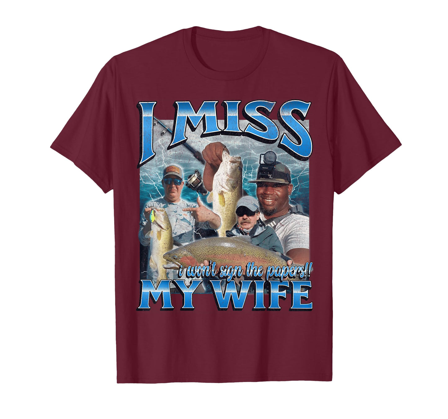 I Miss My Wife Funny Offensive Fishing Meme Bootleg Graphic T-Shirt